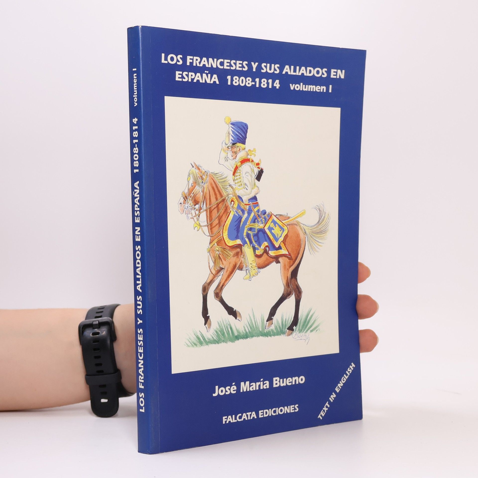 José María Bueno Carrera Los franceses y sus aliados en España 1808-1814 1