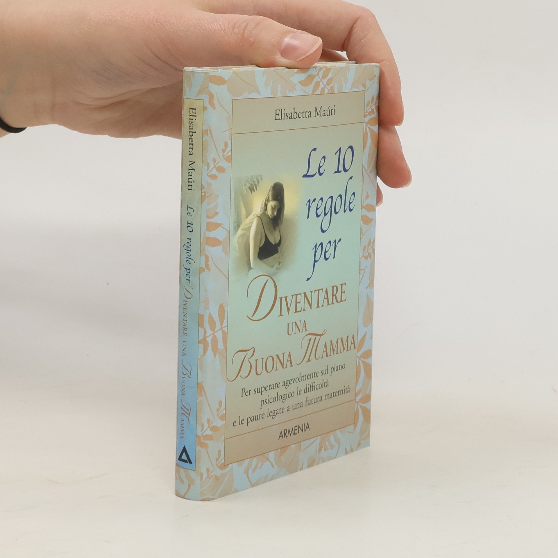 Elisabetta Maùti Le dieci regole per Diventare una buona mamma