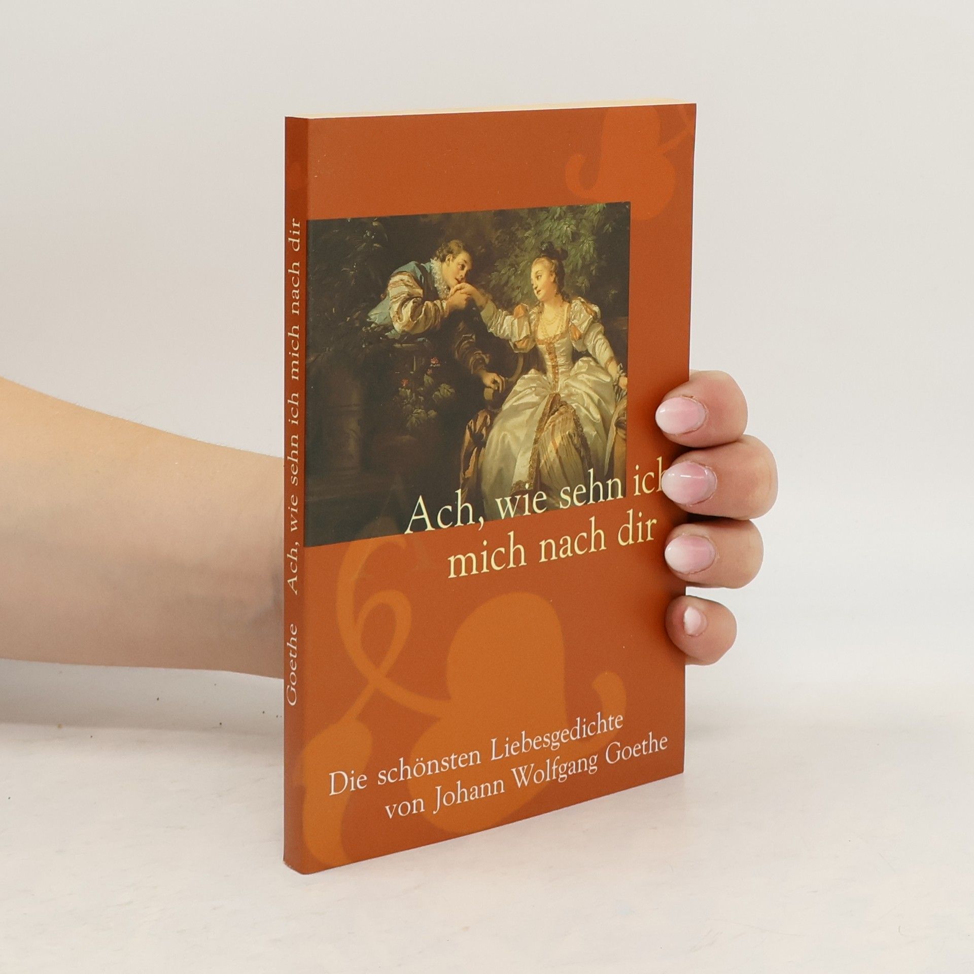 Johann Wolfgang von Goethe Ach, wie sehn ich mich nach dir