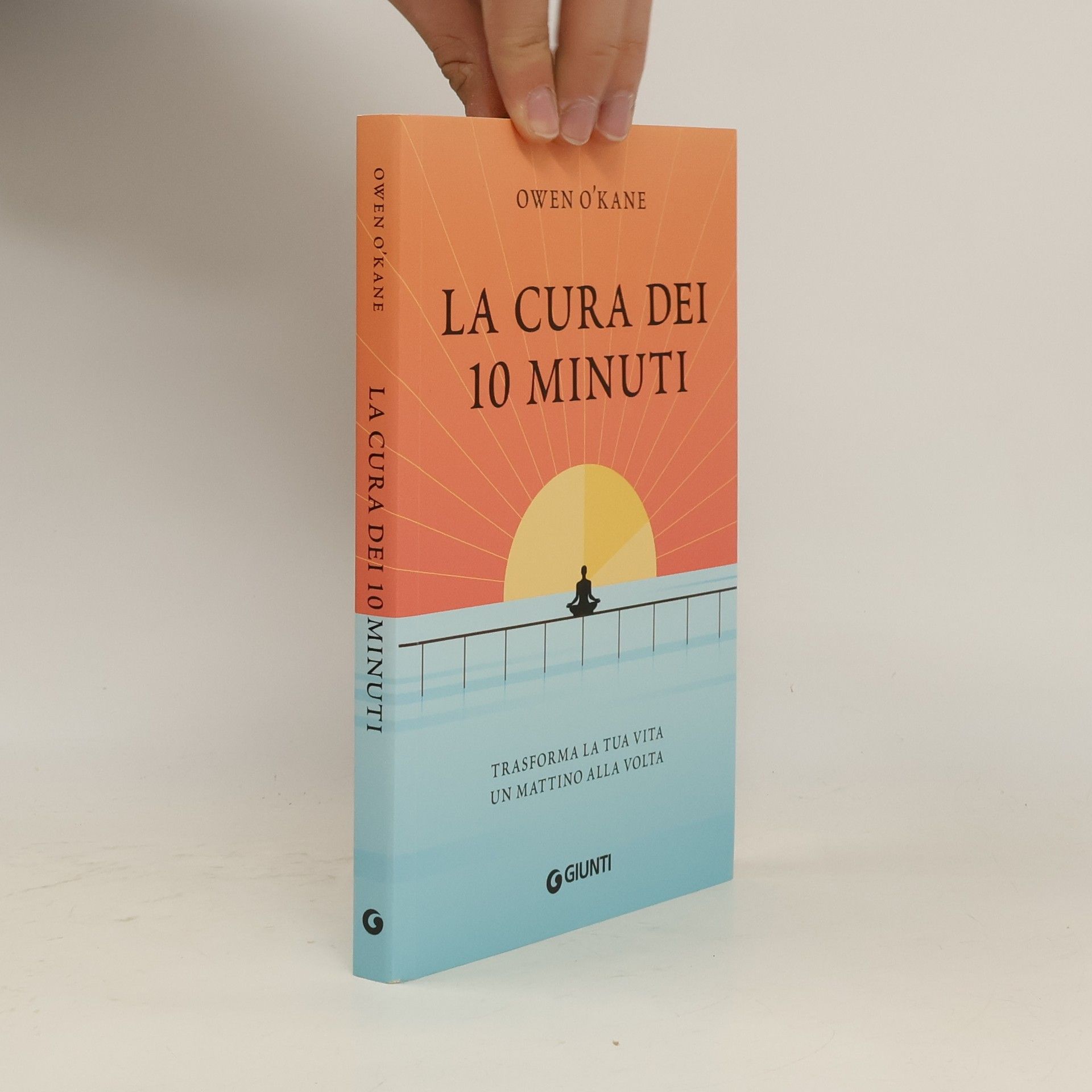 Owen O. Kane La cura dei 10 minuti. Trasforma la tua vita un mattino alla volta