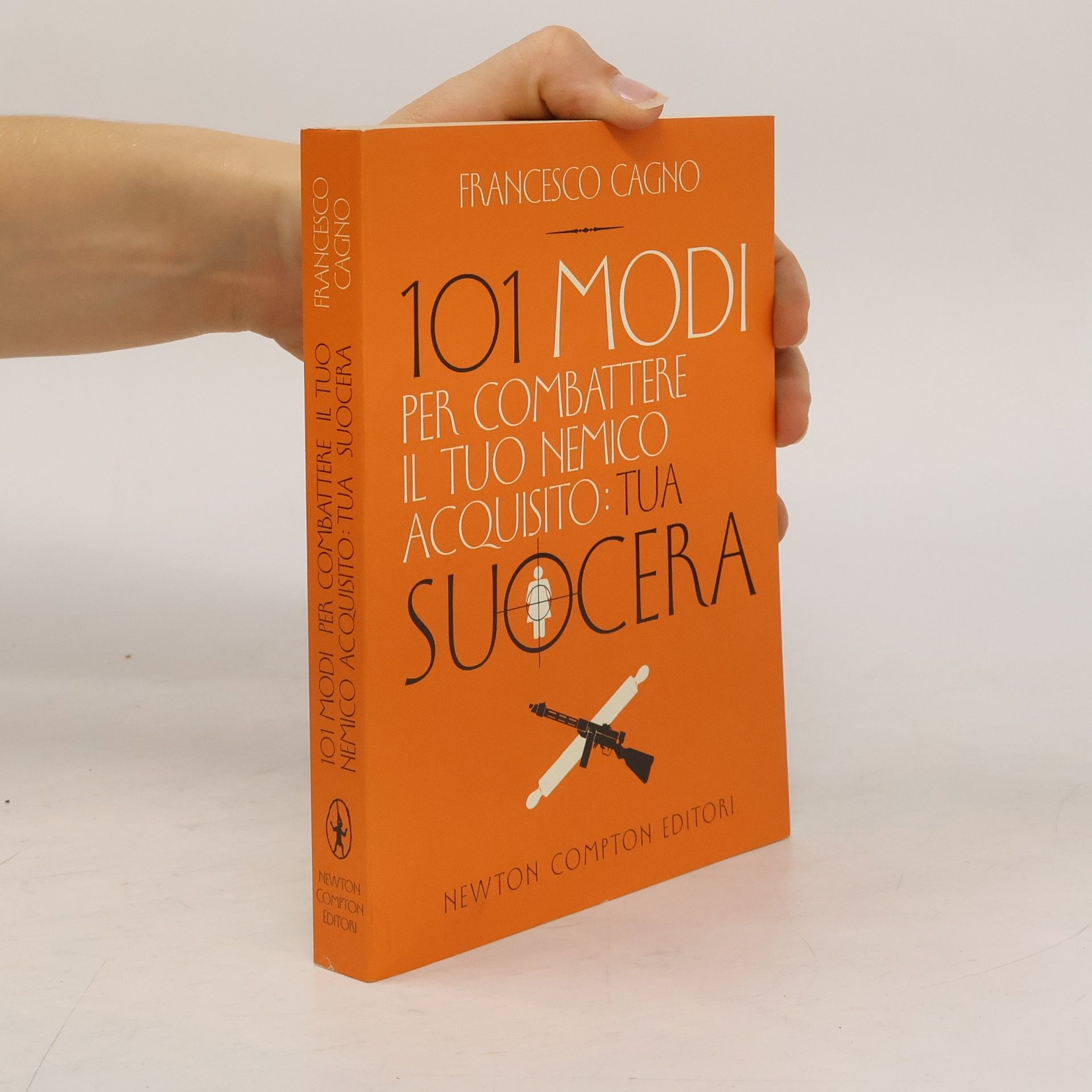 Francesco Cagno 101 modi per combattere il tuo nemico acquisito: tua suocera