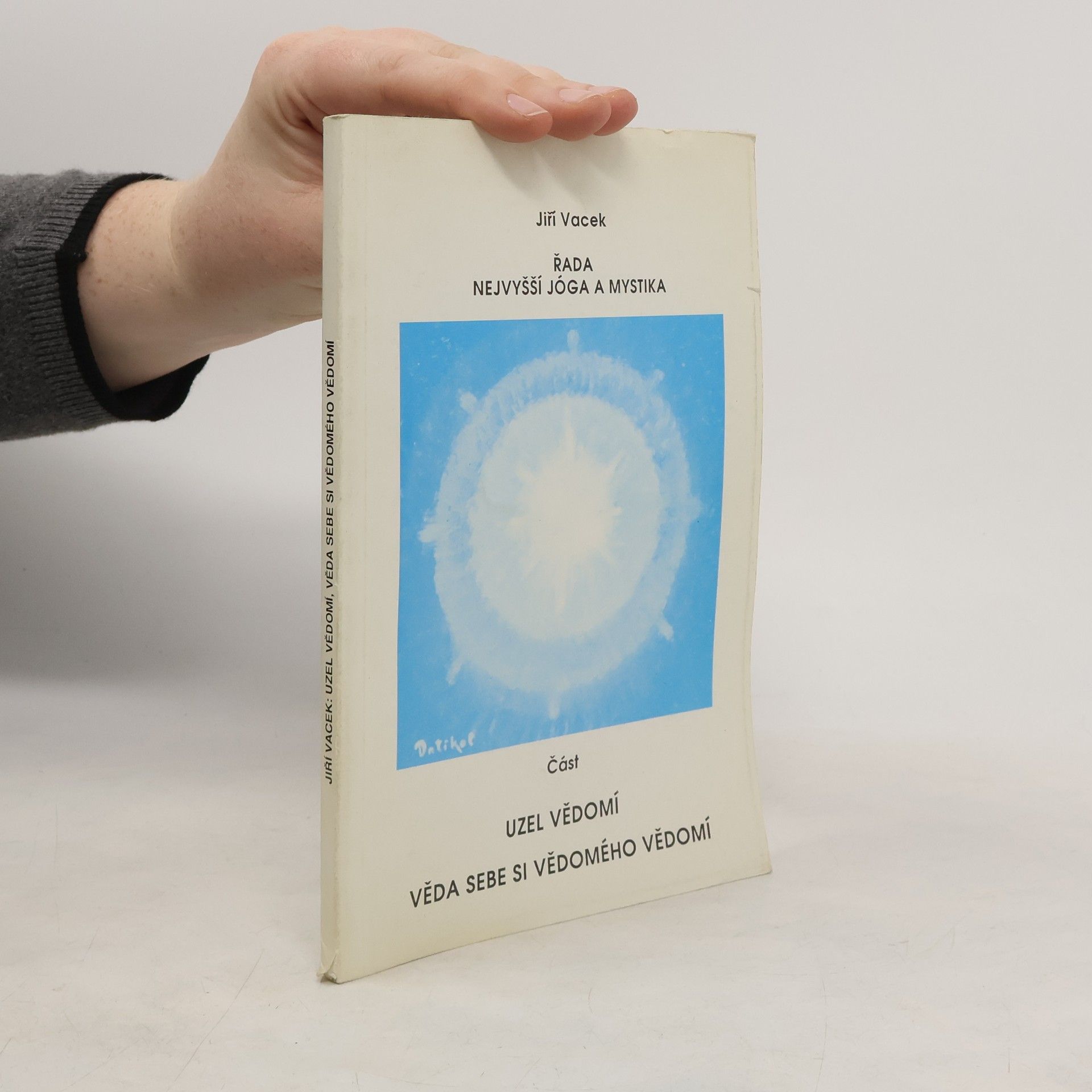 Jiří Vacek Řada nejvyšší jóga a mystika. Uzel vědomí, Věda sebe si vědomého vědomí
