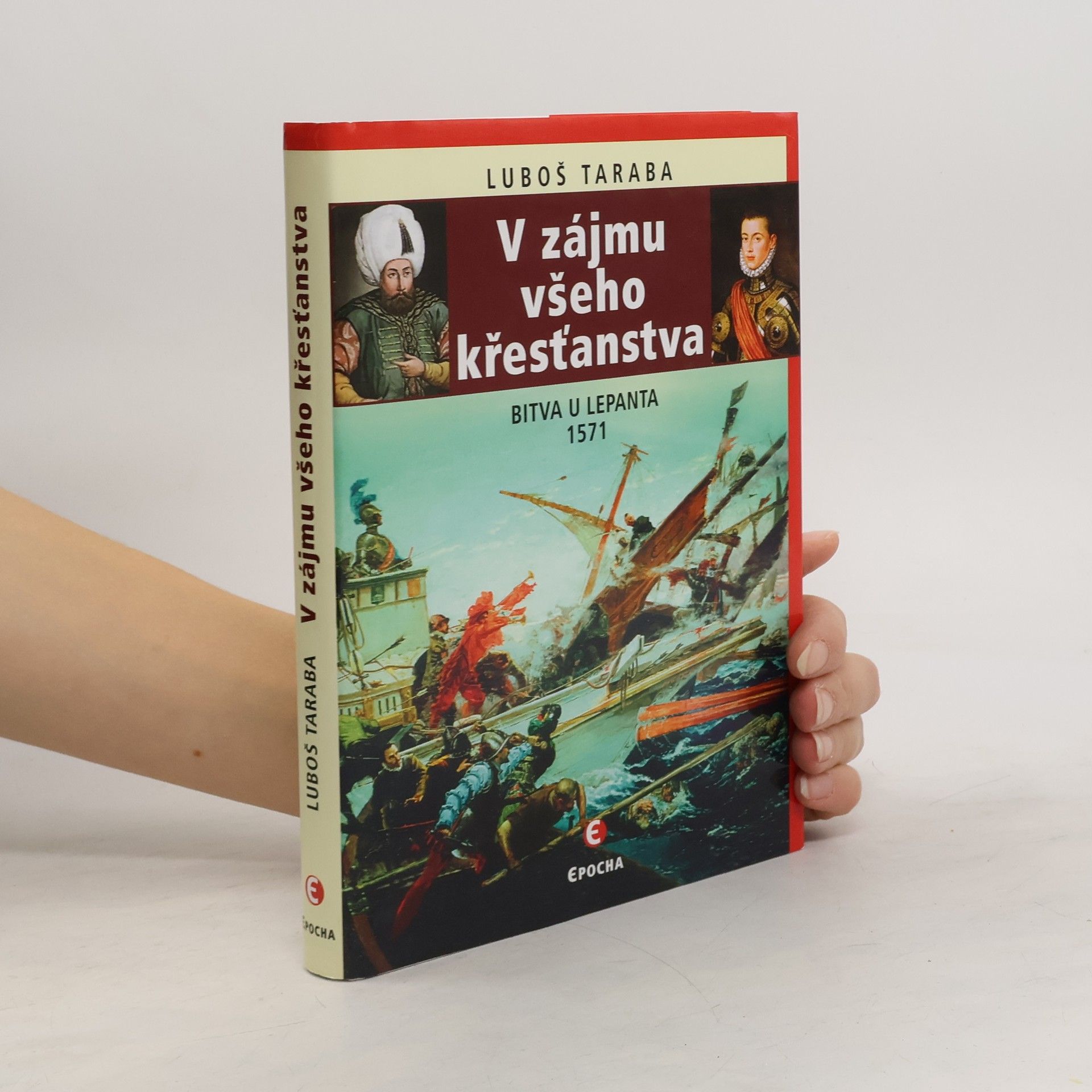 Luboš Taraba V zájmu všeho křesťanstva: Bitva u Lepanta 1571