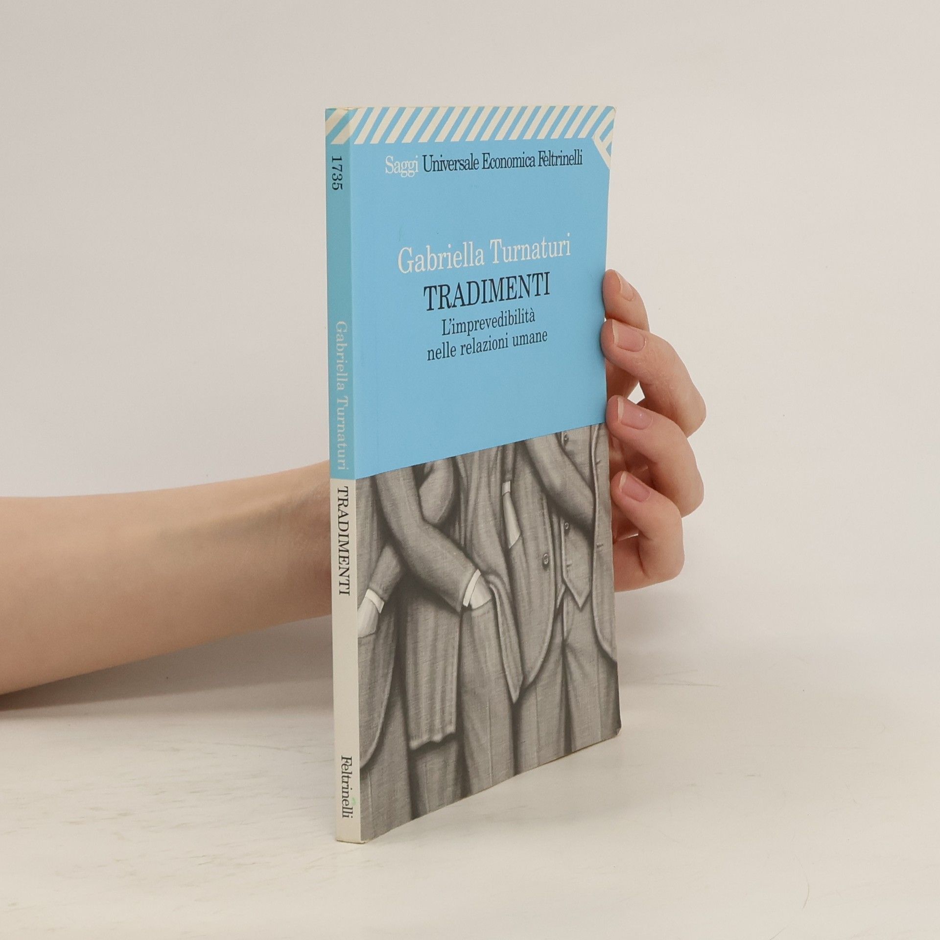 Gabriella Turnaturi Saggi Universale Economica - 1735: Tradimenti. L'imprevedibilità nelle relazioni umane