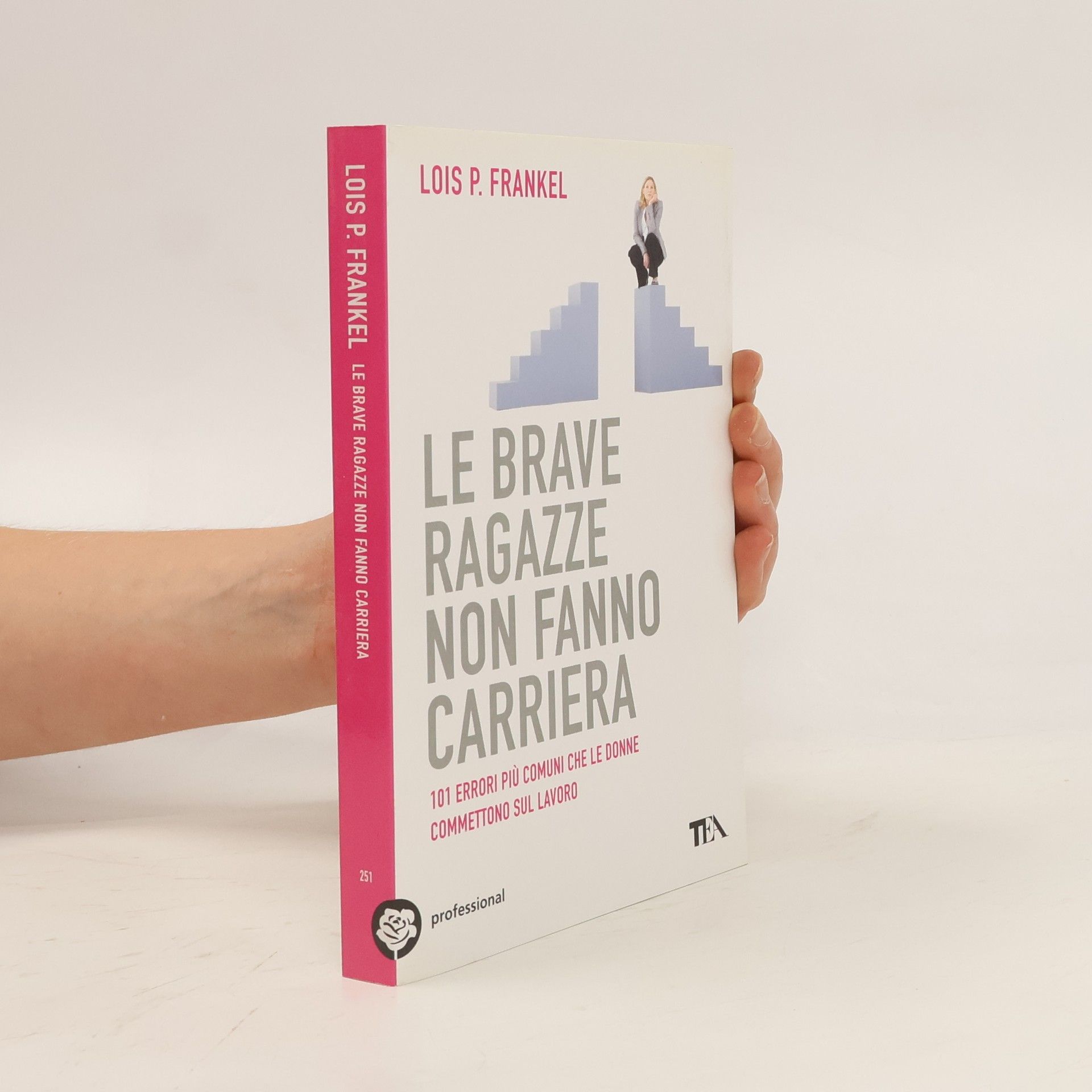 Lois Frankel Le brave ragazze non fanno carriera