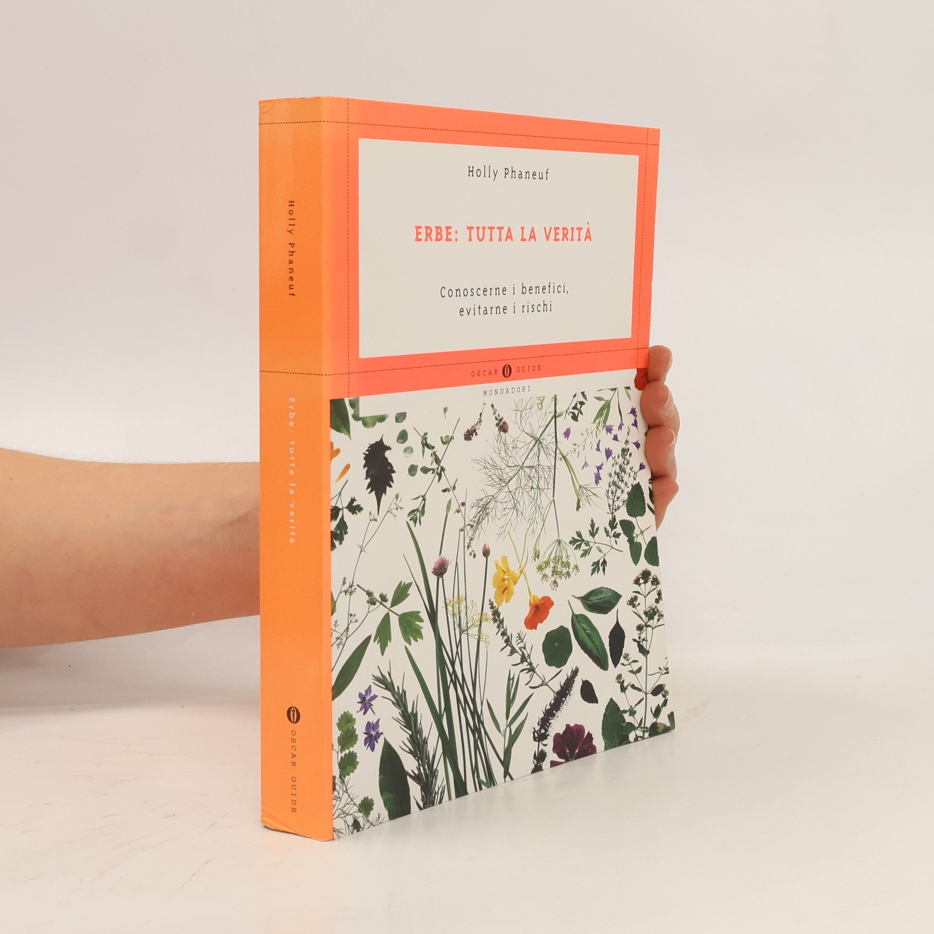 Holly Phaneuf Oscar Guide: Erbe: tutta la verità. Conoscerne i benefici, evitarne i rischi