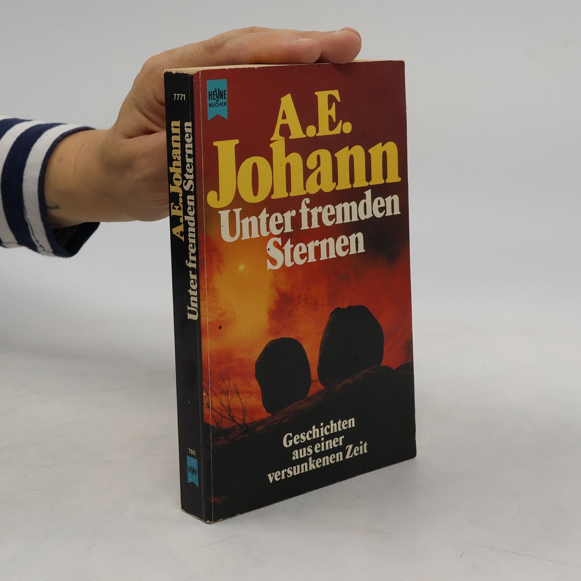 Alfred E. Johann Unter fremden Sternen. Geschichten aus einer versunkenen Zeit.