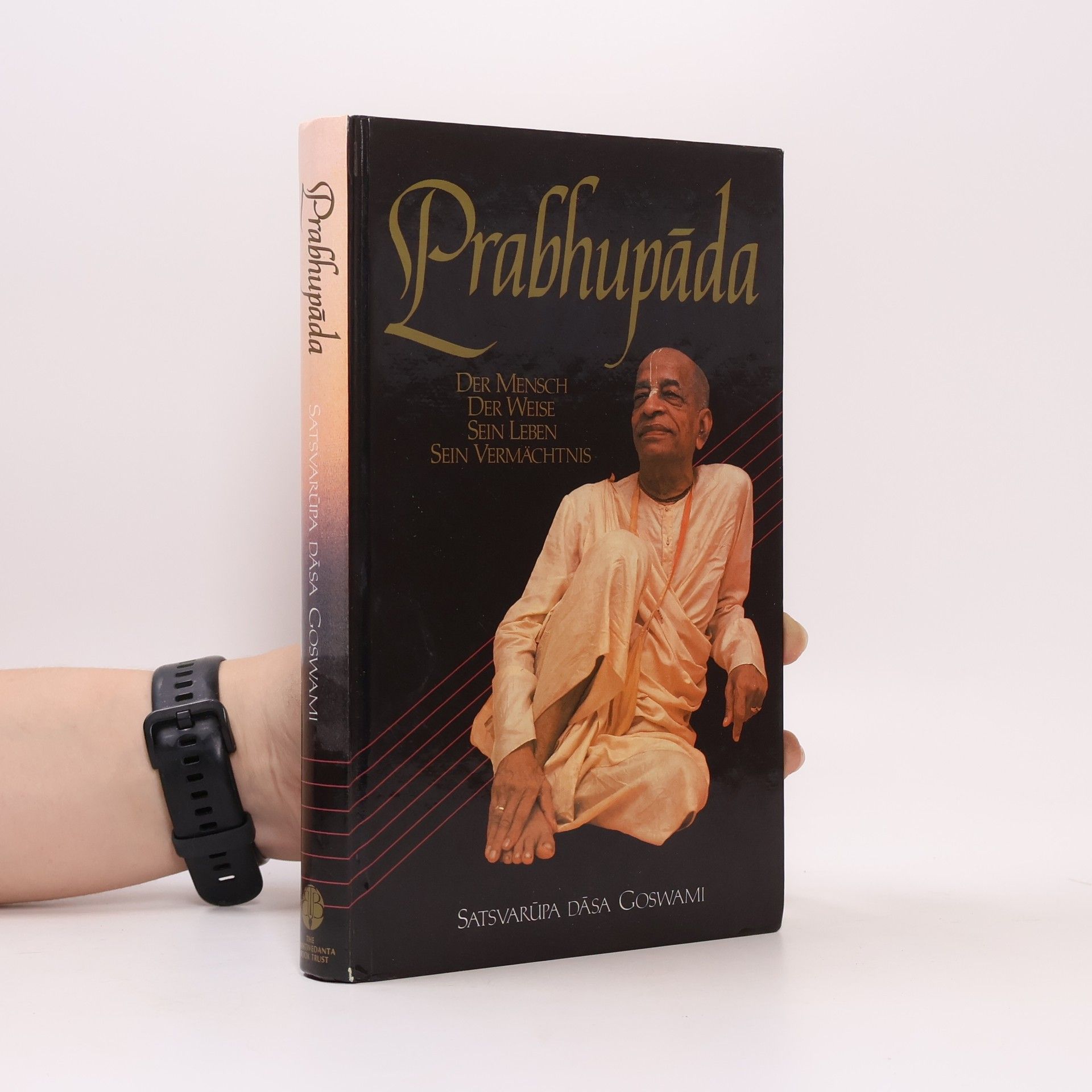 Prabhupáda : der Mensch, der Weise, Sein Leben, Sein Vermächtnis