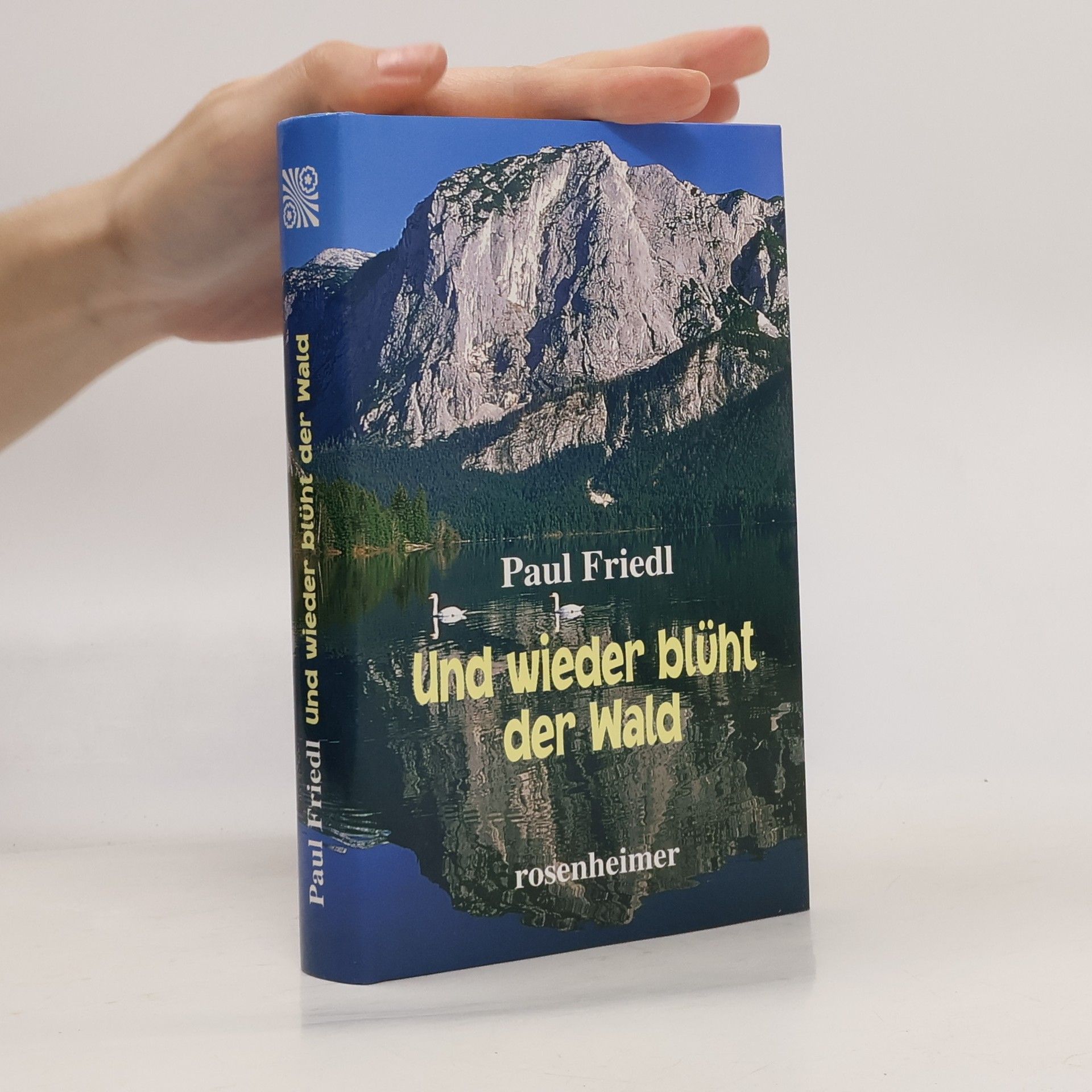 Paul Friedl Und wieder blüht der Wald