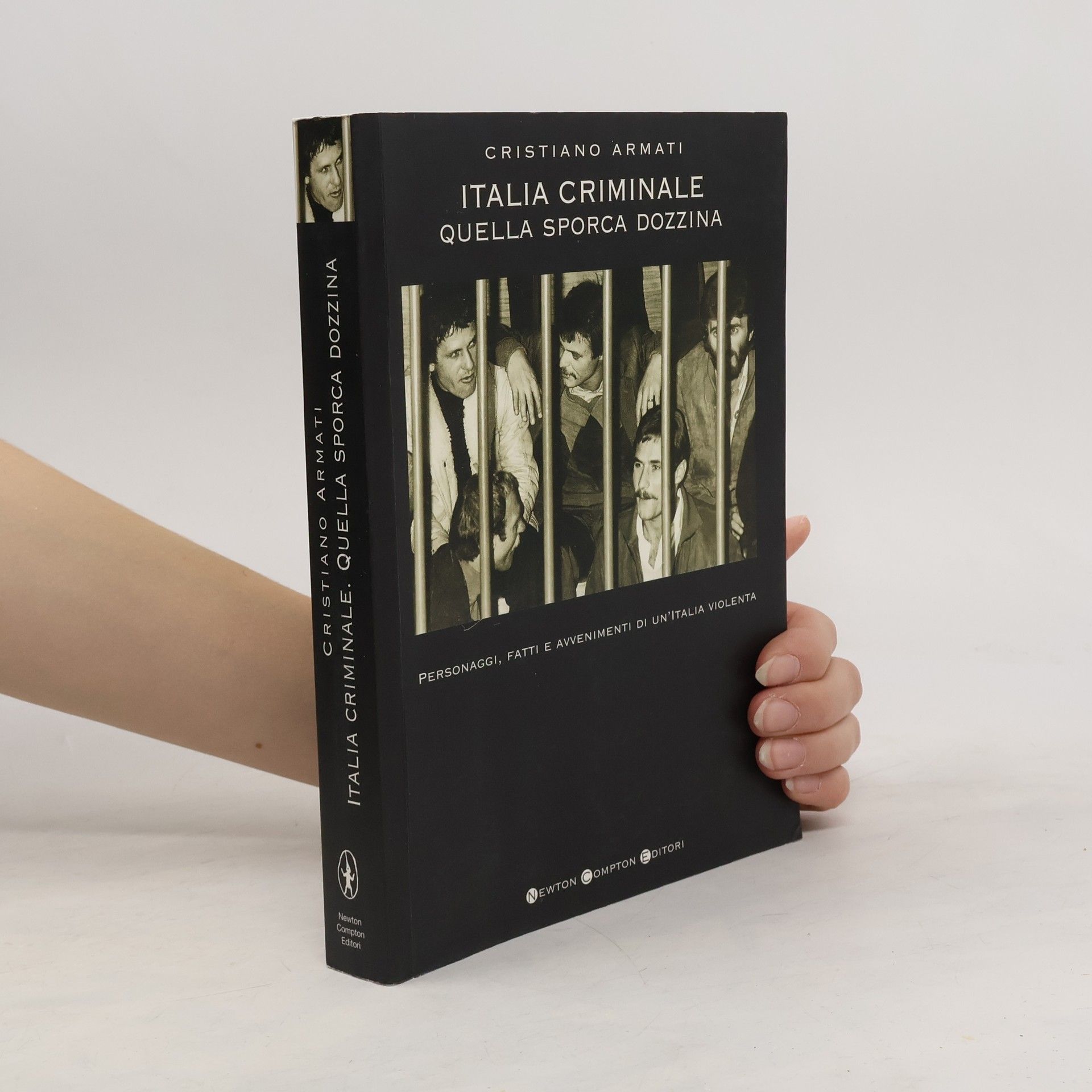 Cristiano Armati Italia criminale. Quella sporca dozzina. Personaggi, fatti e avvenimenti di un'Italia violenta