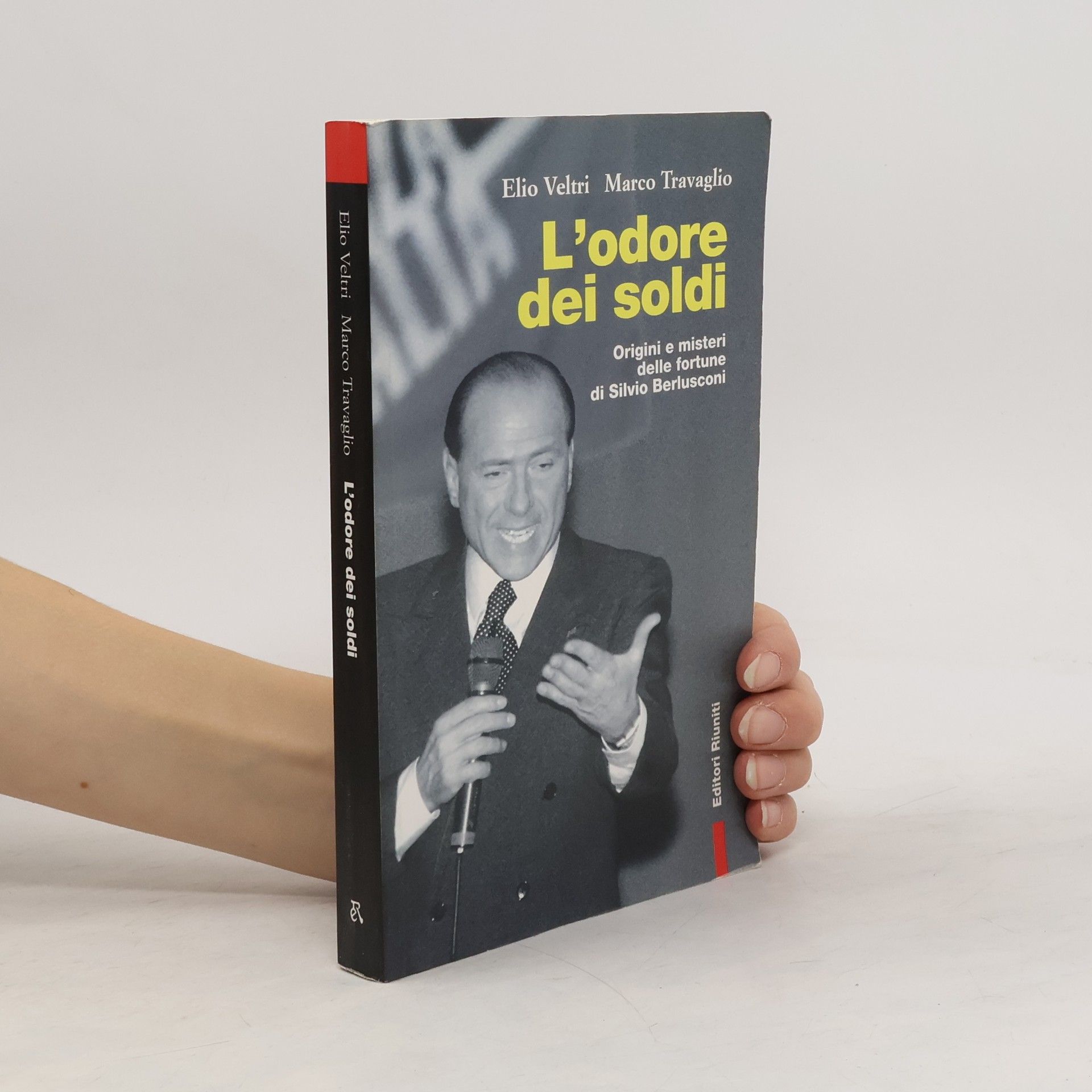 L'odore dei soldi - Origini e misteri delle fortune di Silvio Berlusconi