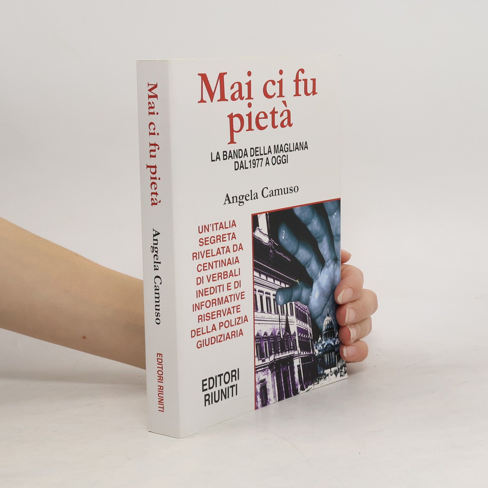 Angela Camuso Mai ci fu pietà. La banda della Magliana dal 1977 a oggi