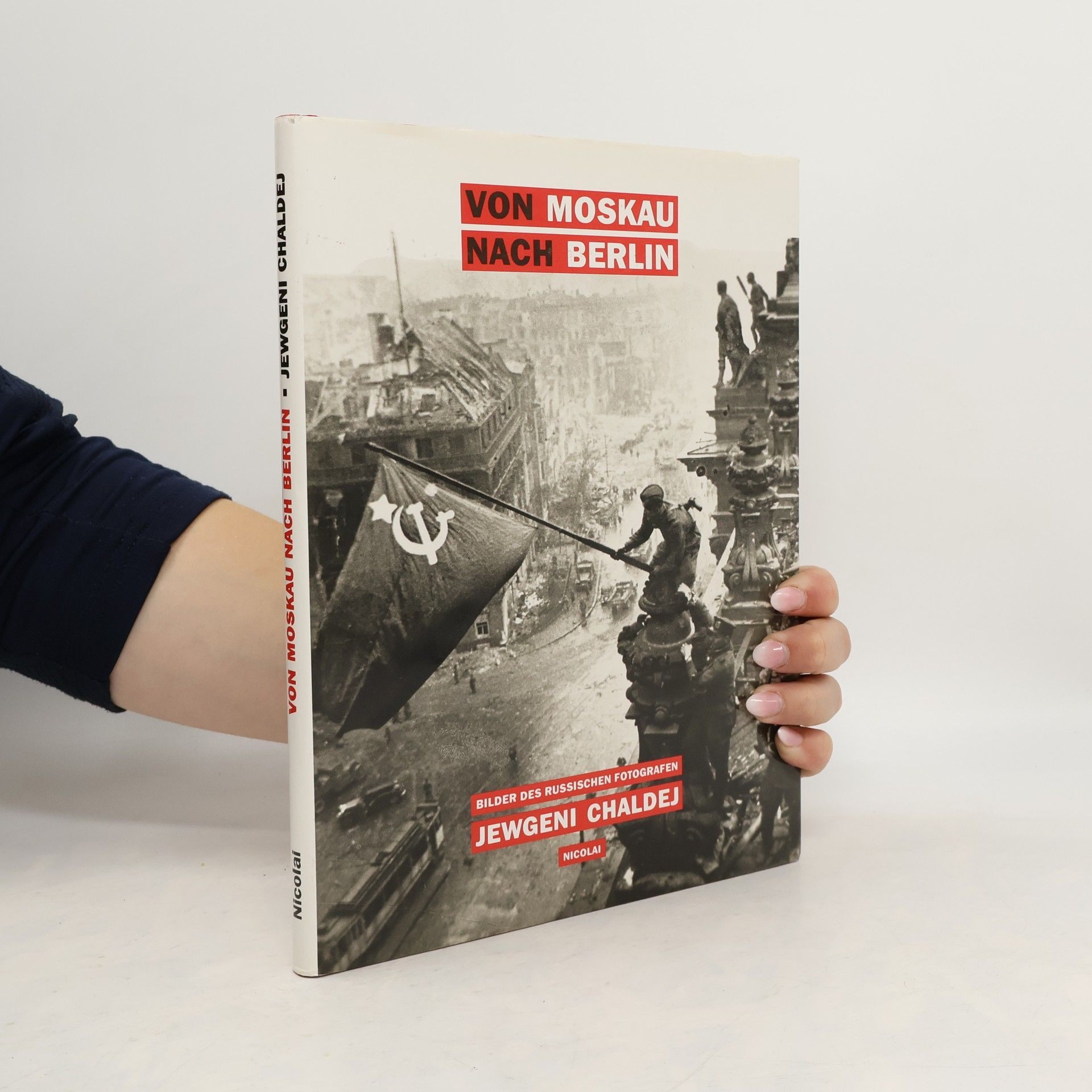 Evgenij Ananʹevic Chaldej Von Moskau nach Berlin