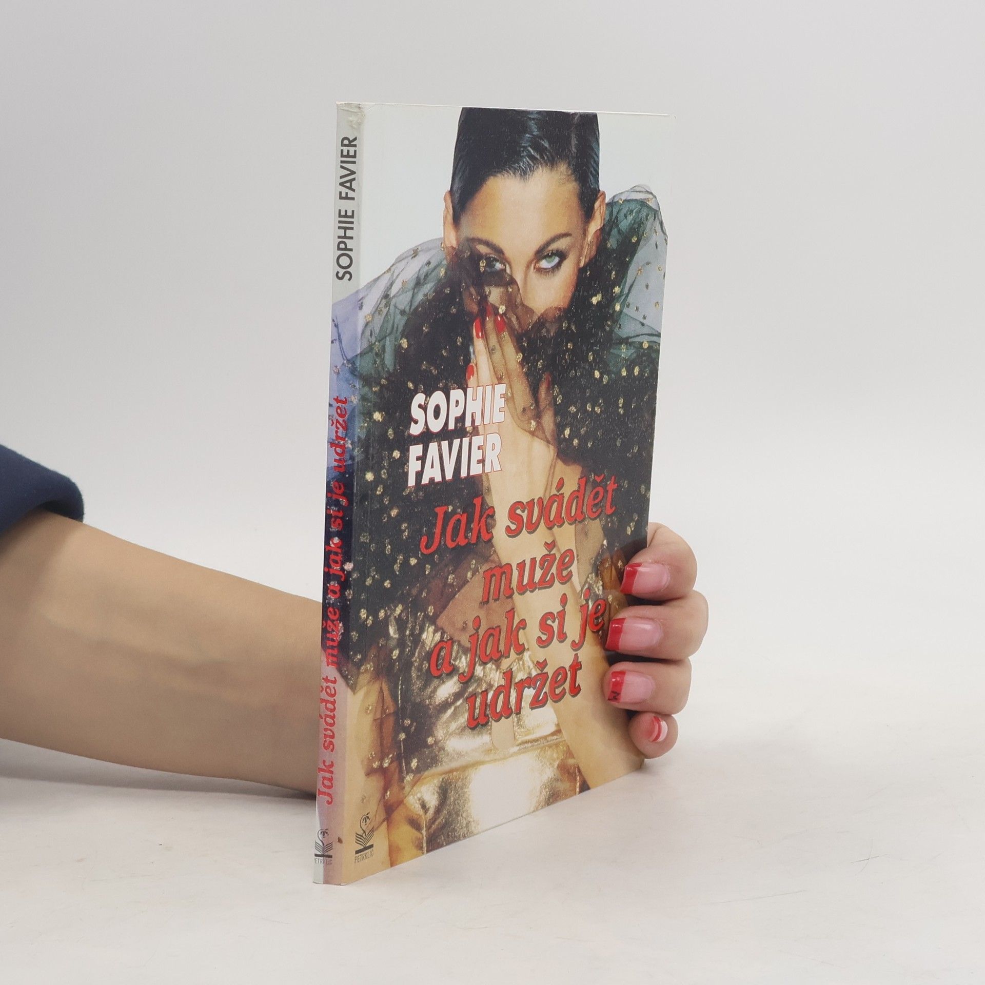 Sophie Favier Jak svádět muže a jak si je udržet