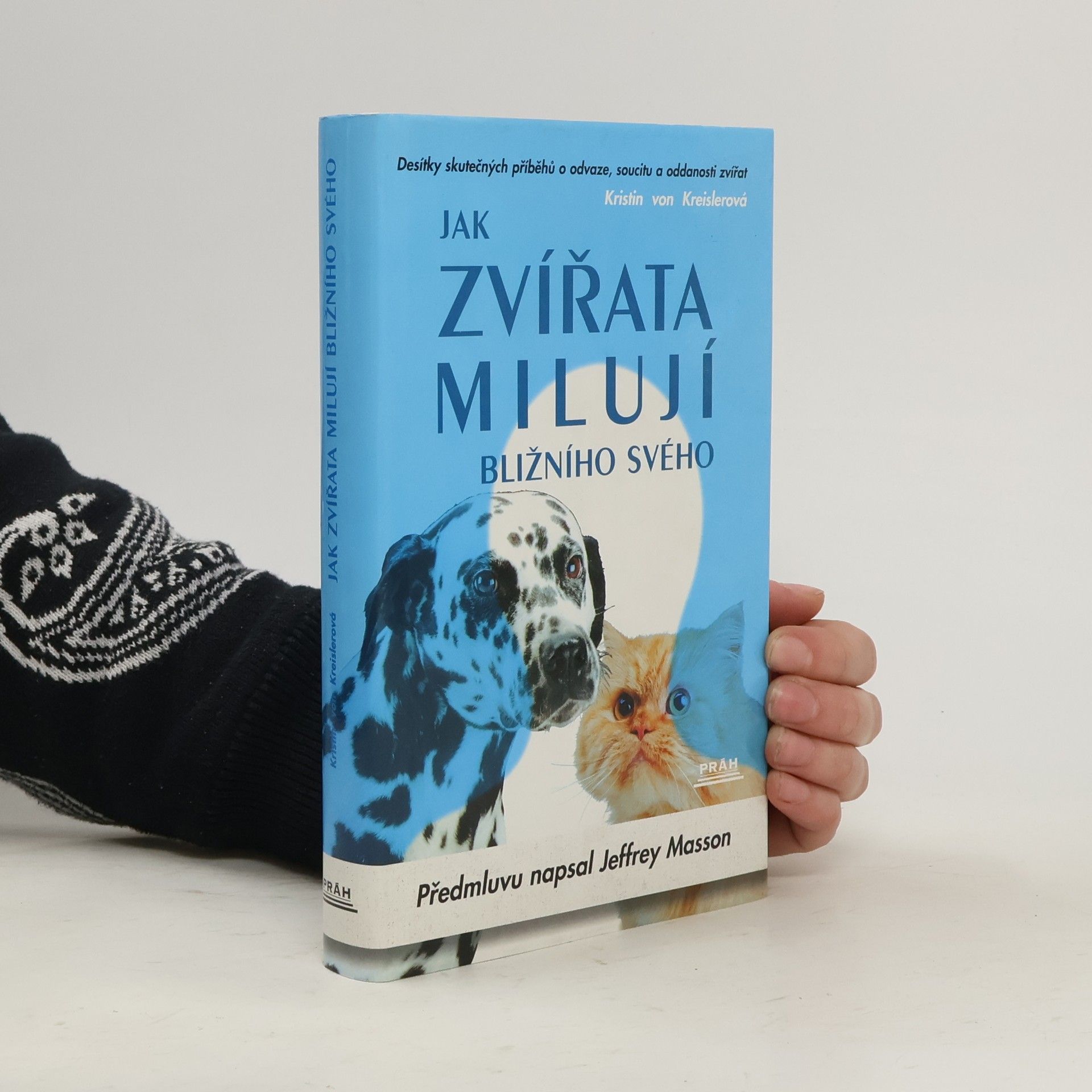 Kristin von Kreisler Jak zvířata milují bližního svého. Desítky skutečných příběhů o odvaze, soucitu a oddanosti zvířat