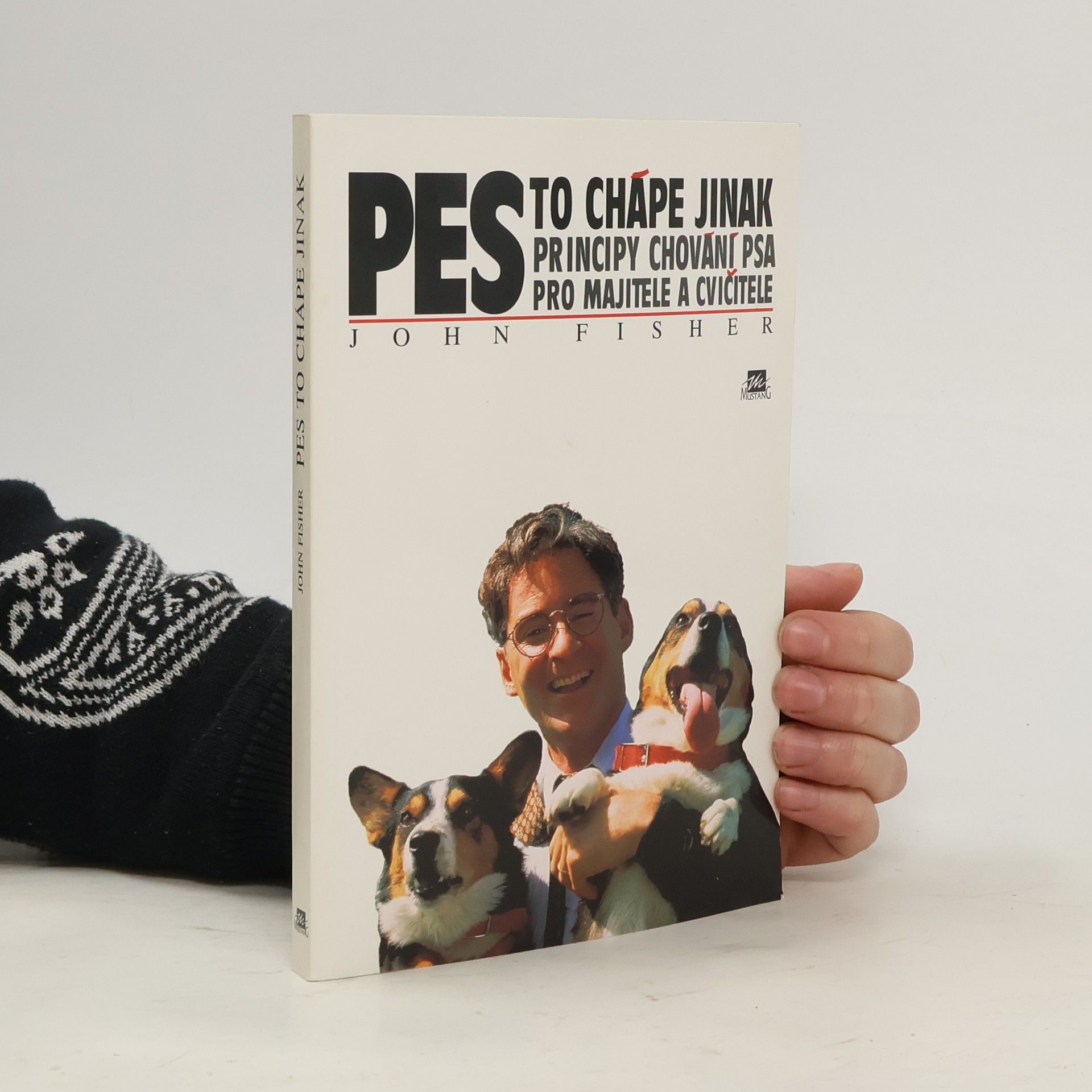 John Fisher Pes to chápe jinak : principy chování psa pro majitele a cvičitele