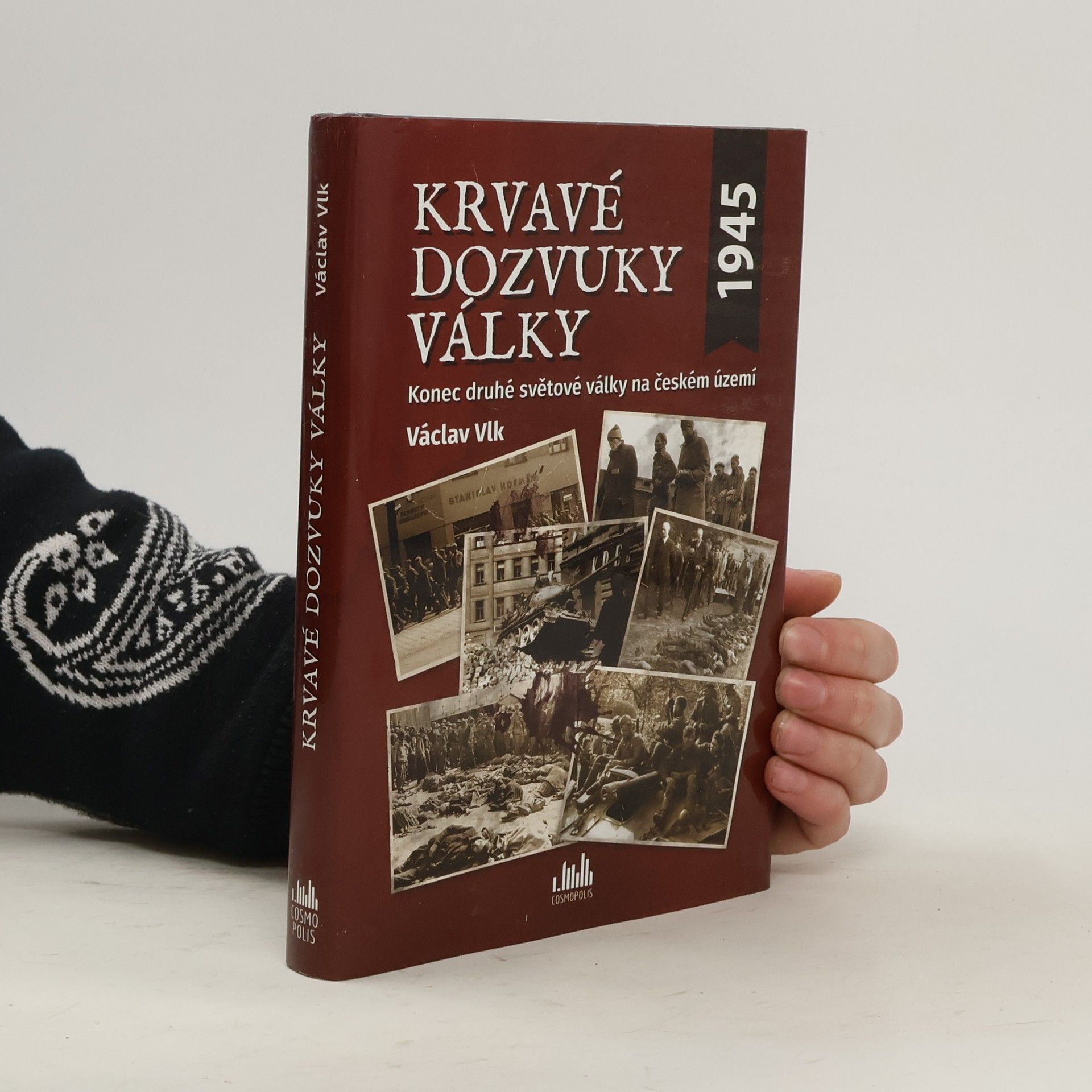 Václav Vlk Krvavé dozvuky války. Konec druhé světové války na českém území