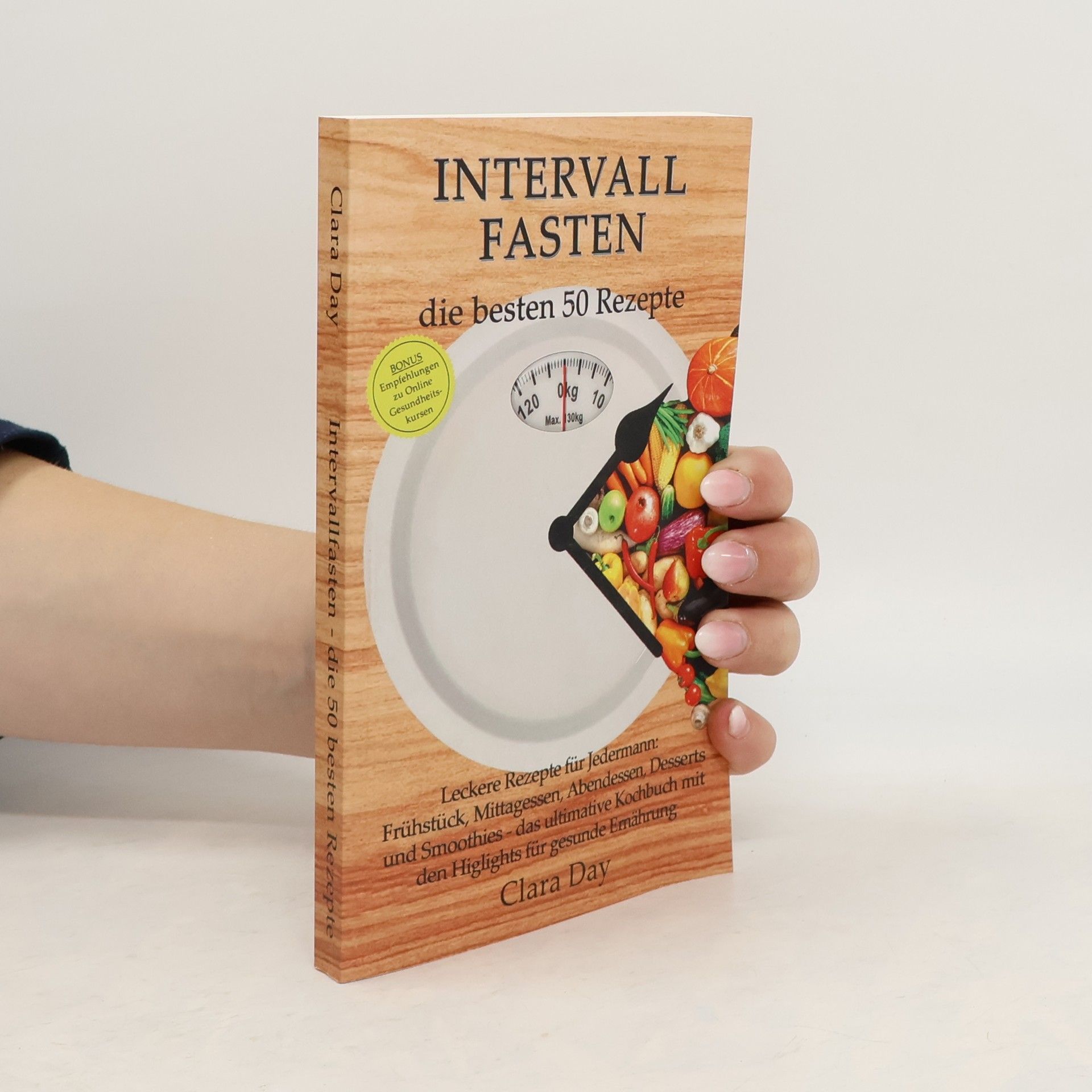 Clara Day Intervallfasten - die besten 50 Rezepte
