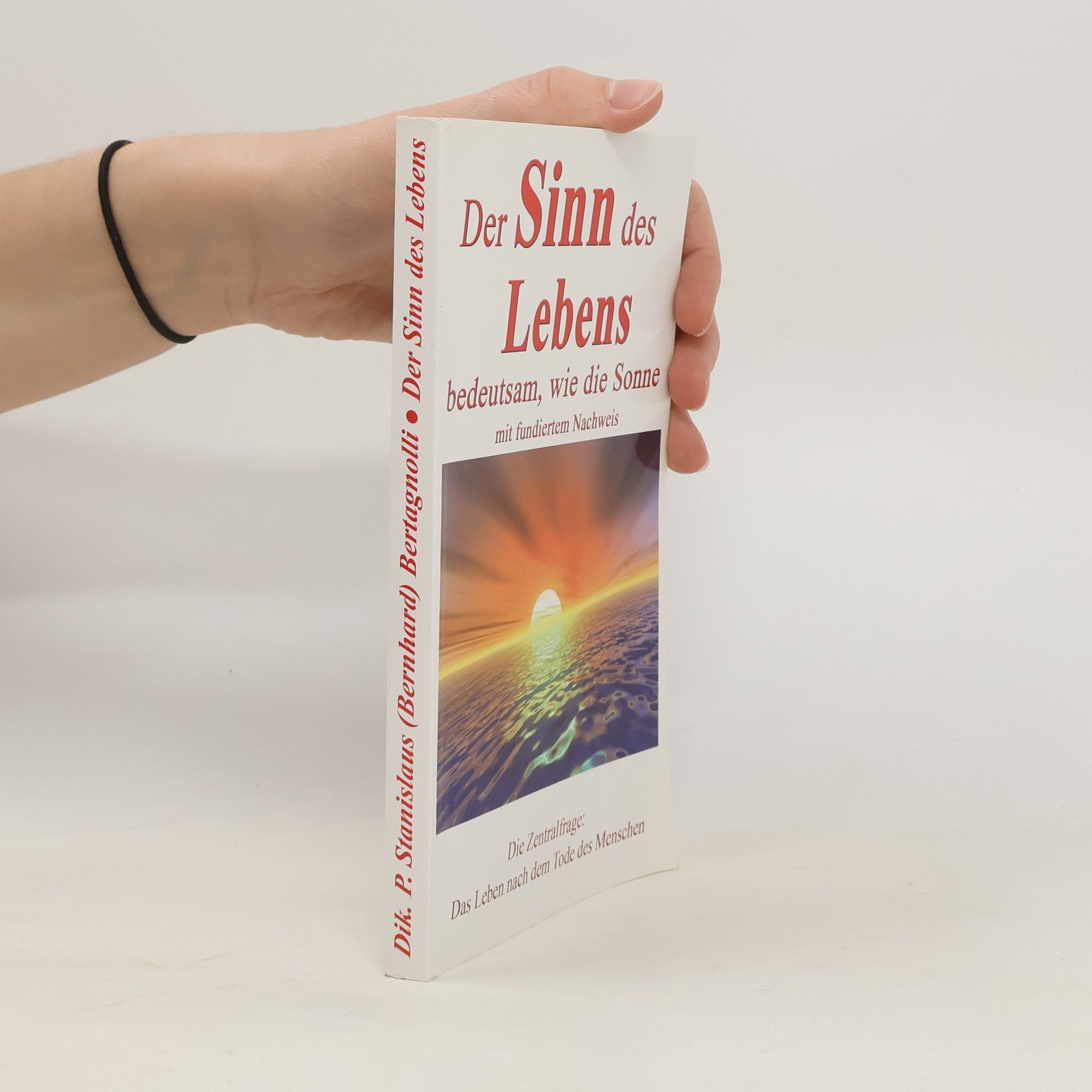 Der Sinn des Lebens, wahrhaft hoch erhaben, wie die Sonne!