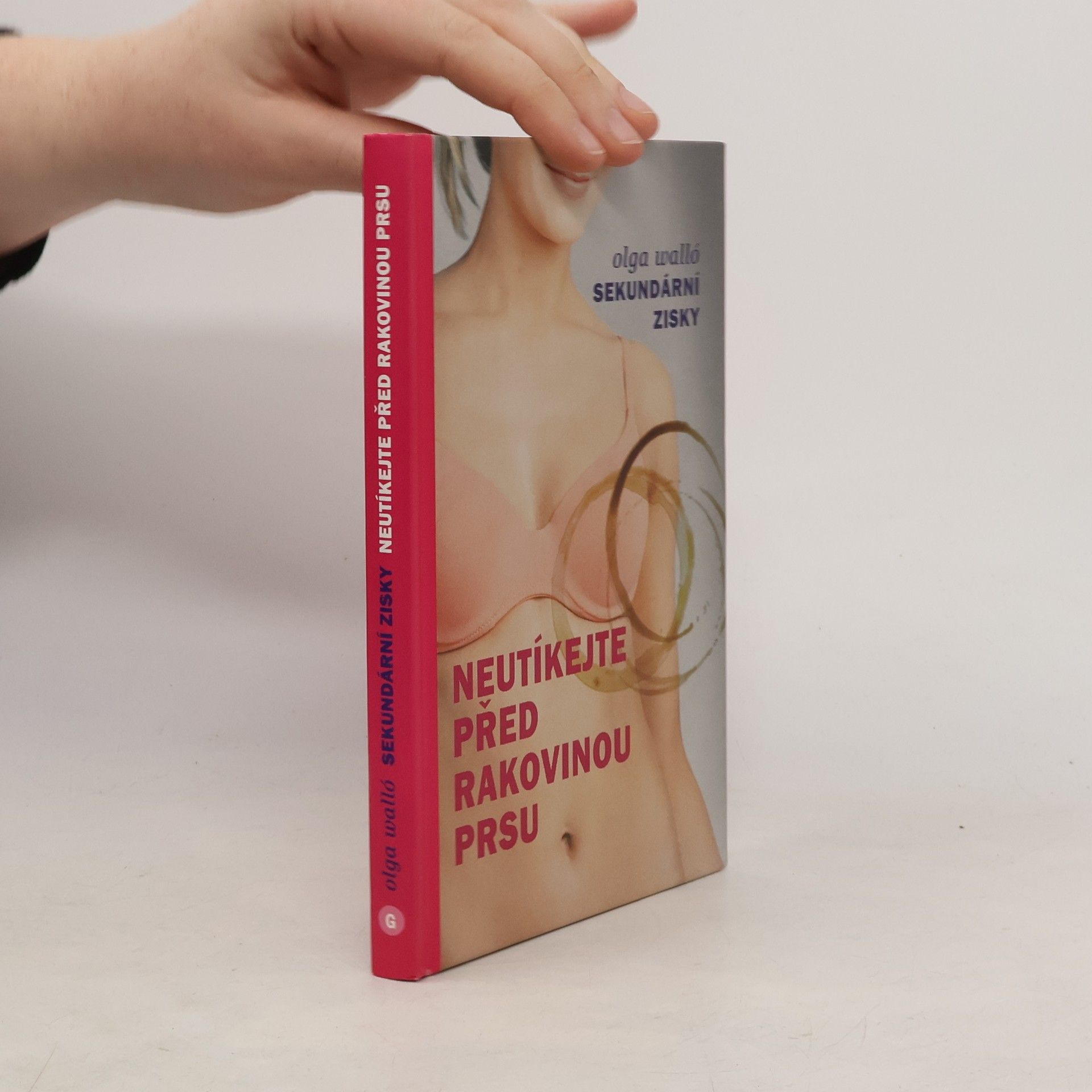 Olga Walló Sekundární zisky: Neutíkejte před rakovinou prsu