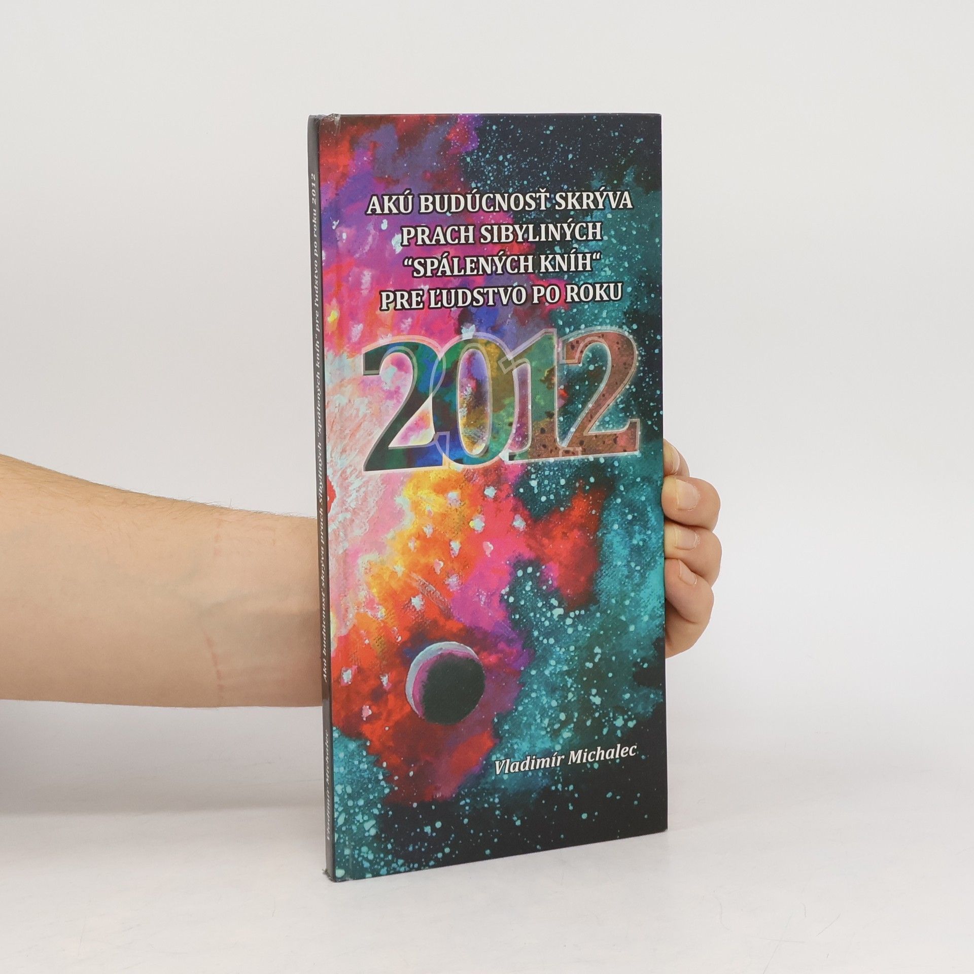 Vladimír Michalec Akú budúcnosť skrýva prach Sibyliných "spálených kníh" pre ľudstvo po roku 2012