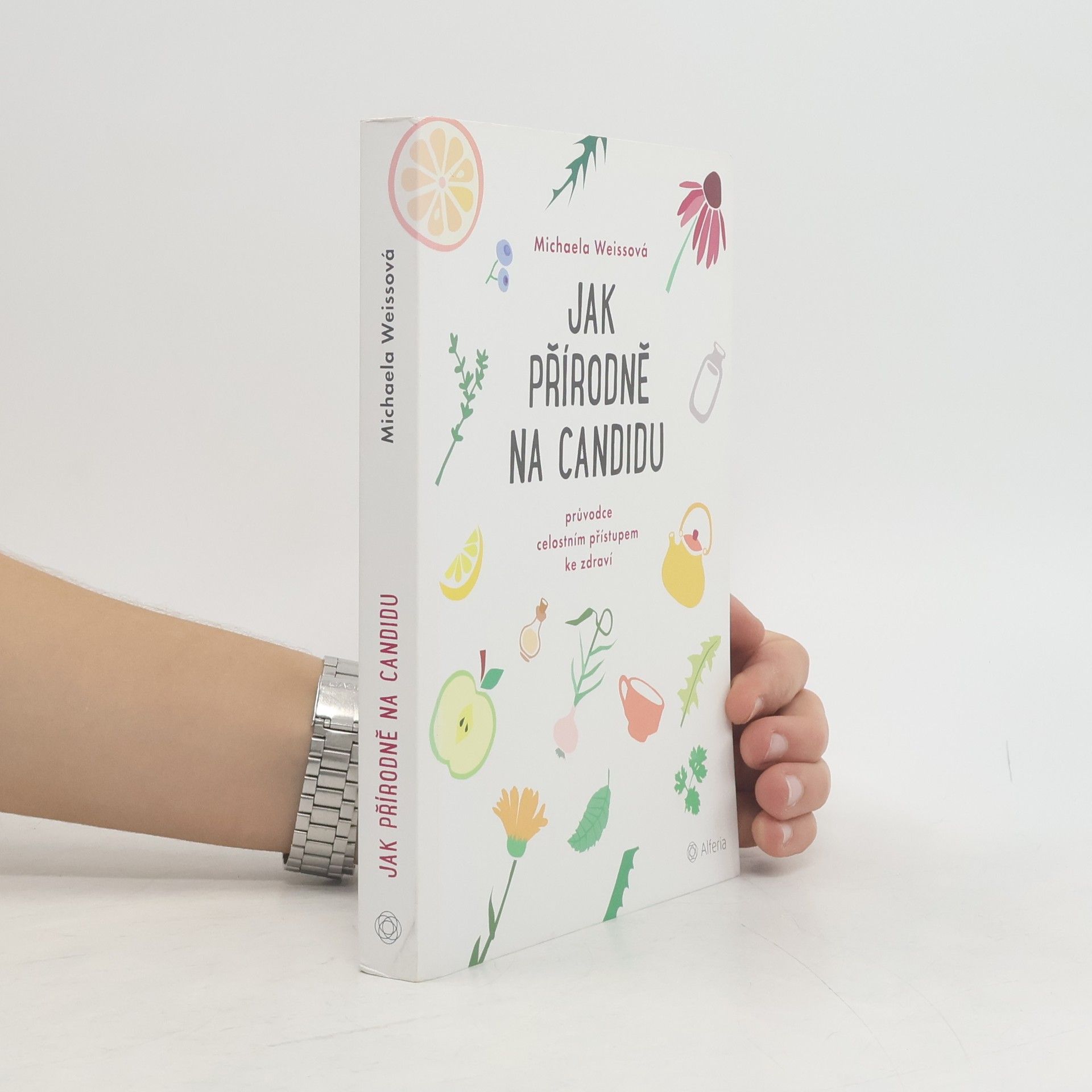 Michaela Weiss Jak přírodně na candidu: Průvodce celostním přístupem ke zdraví