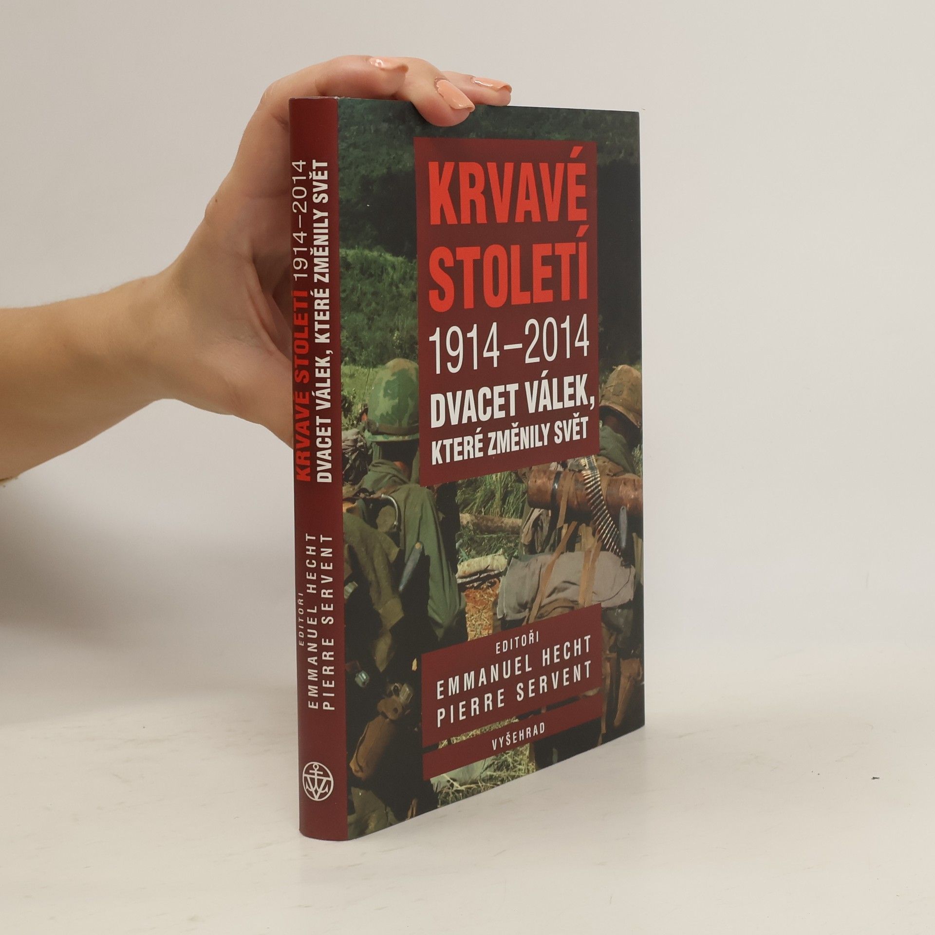 Emmanuel Hecht Krvavé století 1914-2014: Dvacet válek, které změnily svět