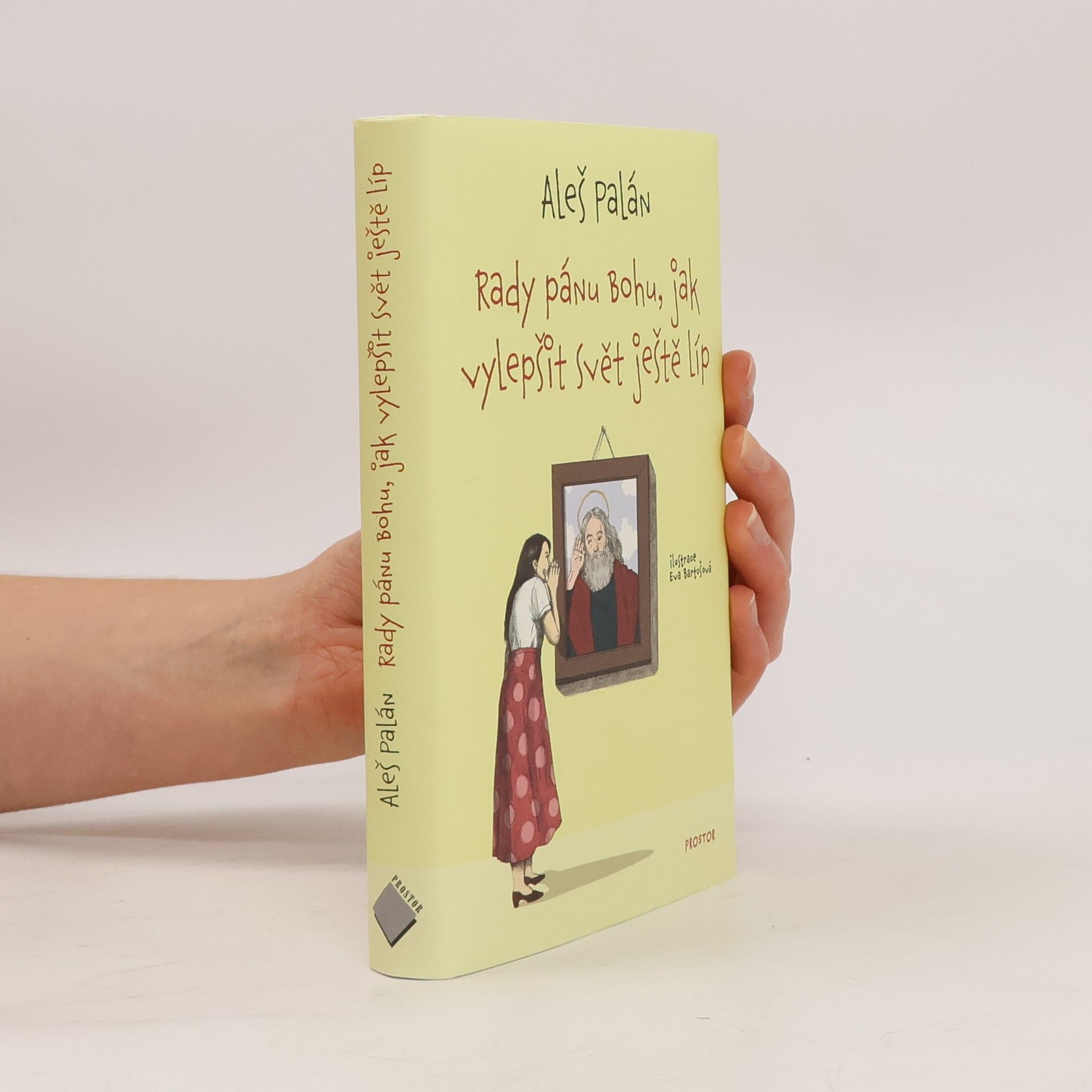 Aleš Palán Rady pánu Bohu, jak vylepšit svět ještě líp