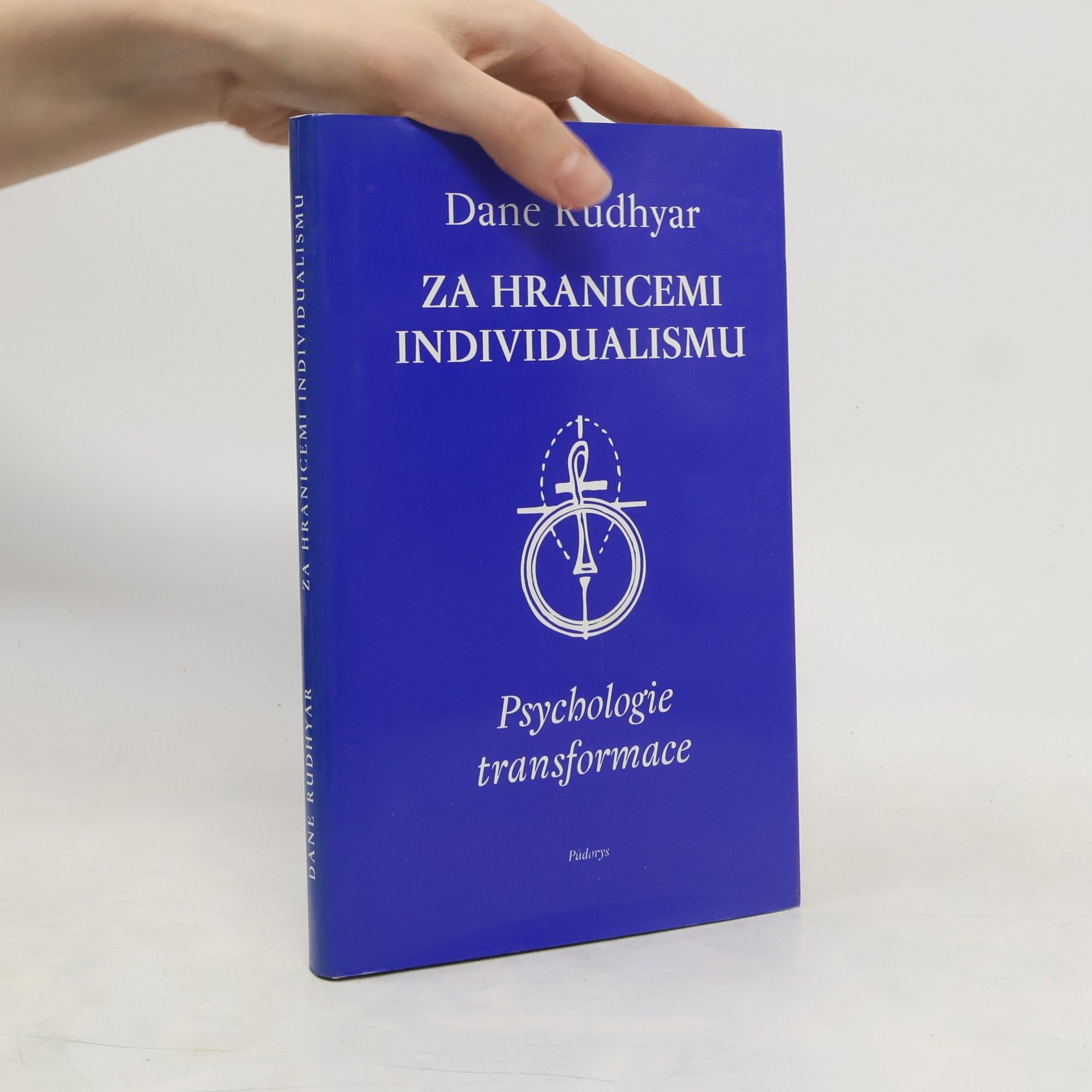 Dane Rudhyar Za hranicemi individualismu: Psychologie transformace