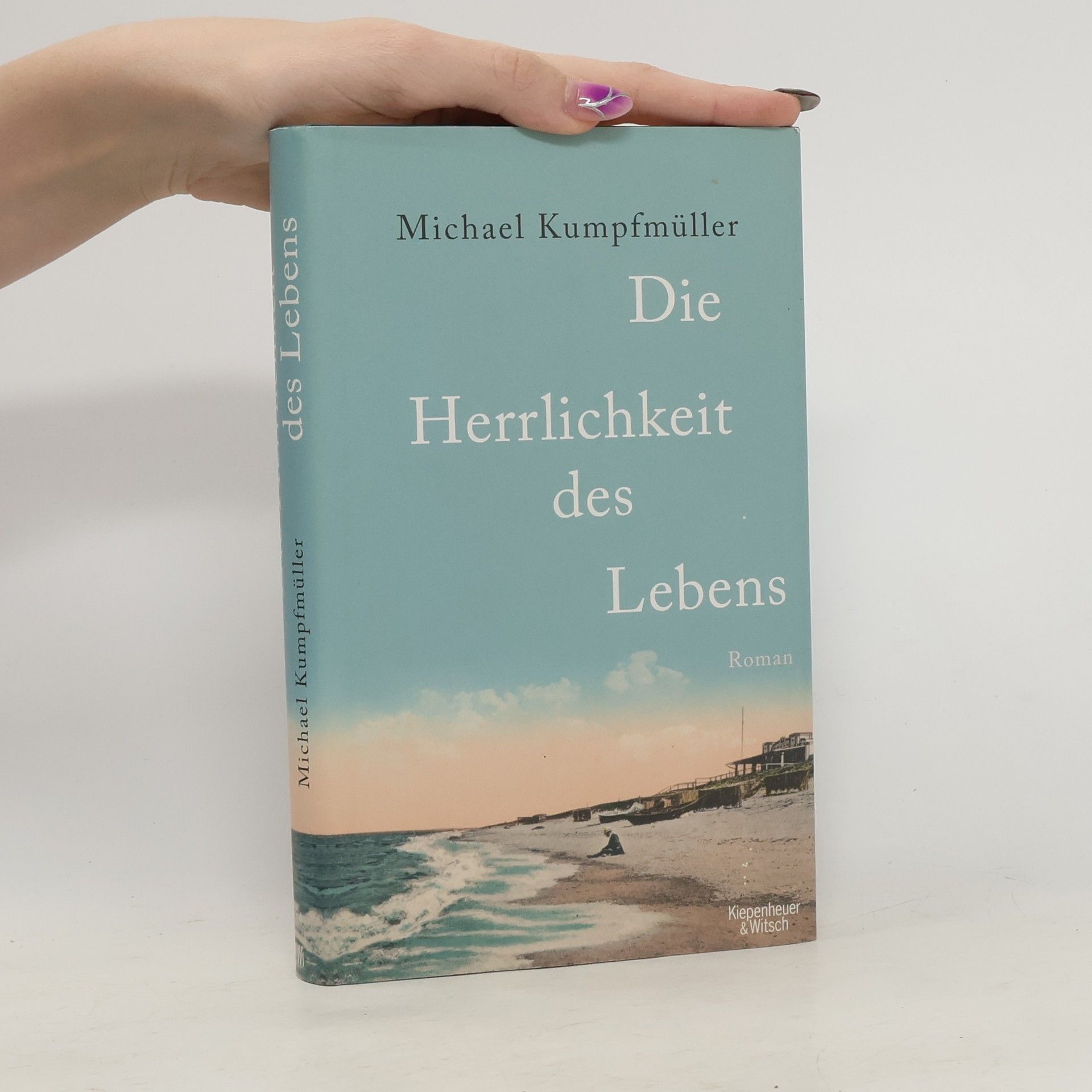 Michael Kumpfmüller Die Herrlichkeit des Lebens