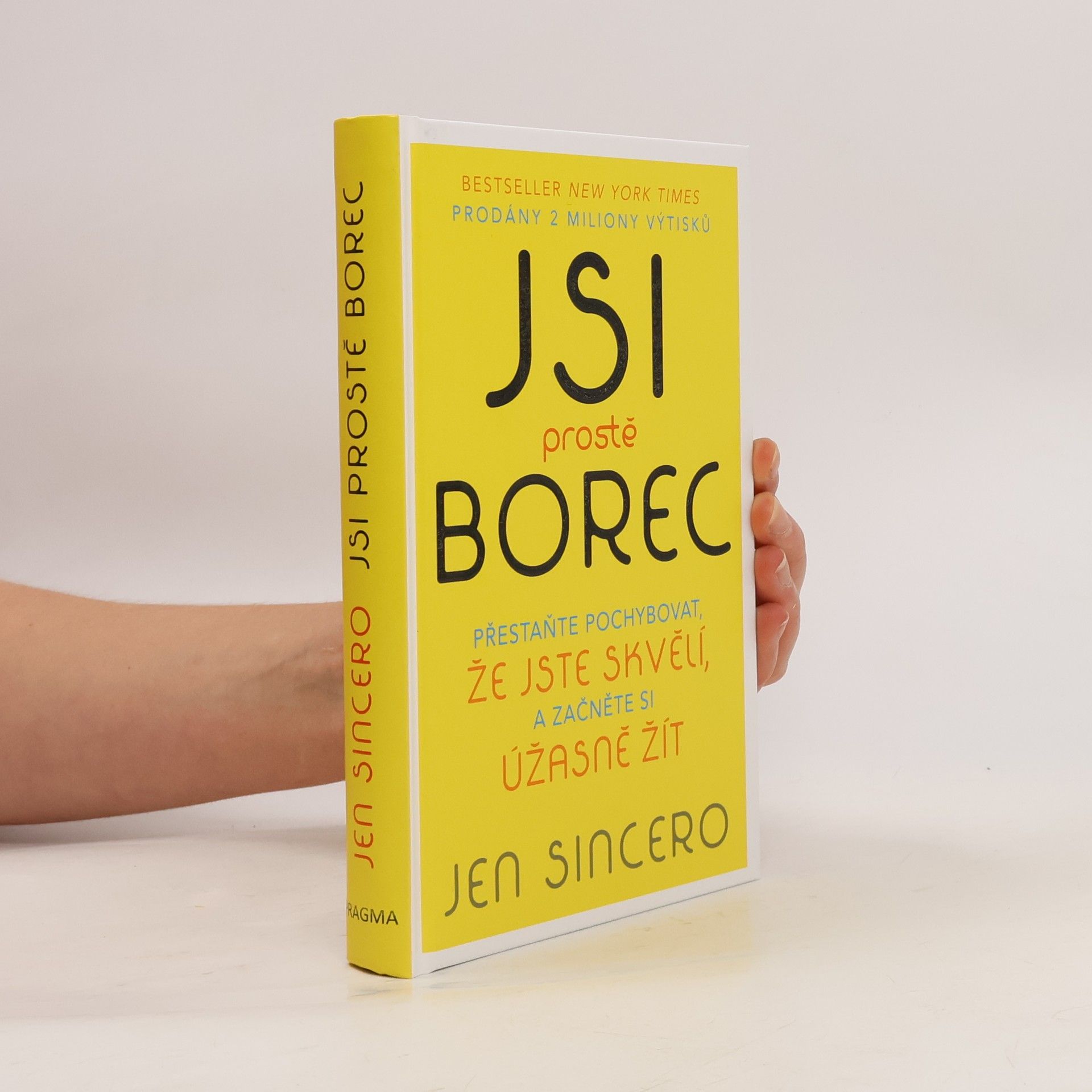 Jen Sincero Jsi prostě borec. Přestaňte pochybovat, že jste skvělí, a začněte si úžasně žít