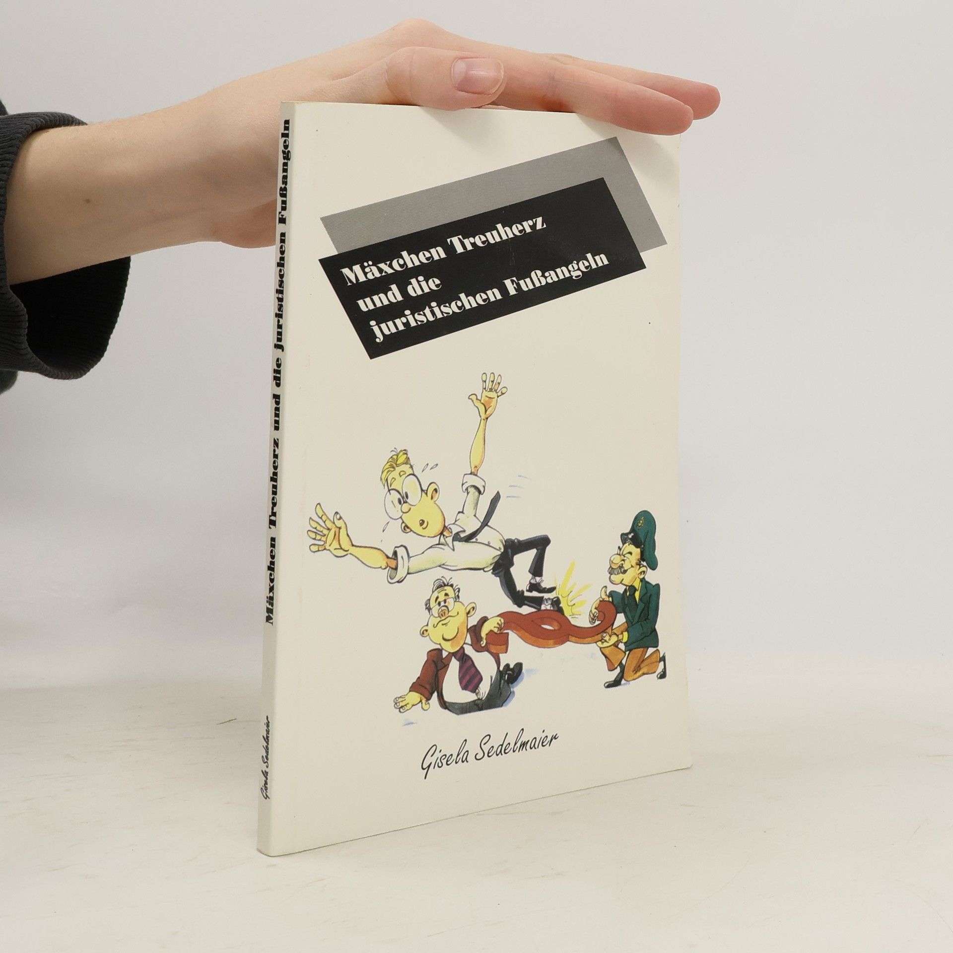 Gisela Sedelmaier Mäxchen Treuherz und die juristischen Fußangeln