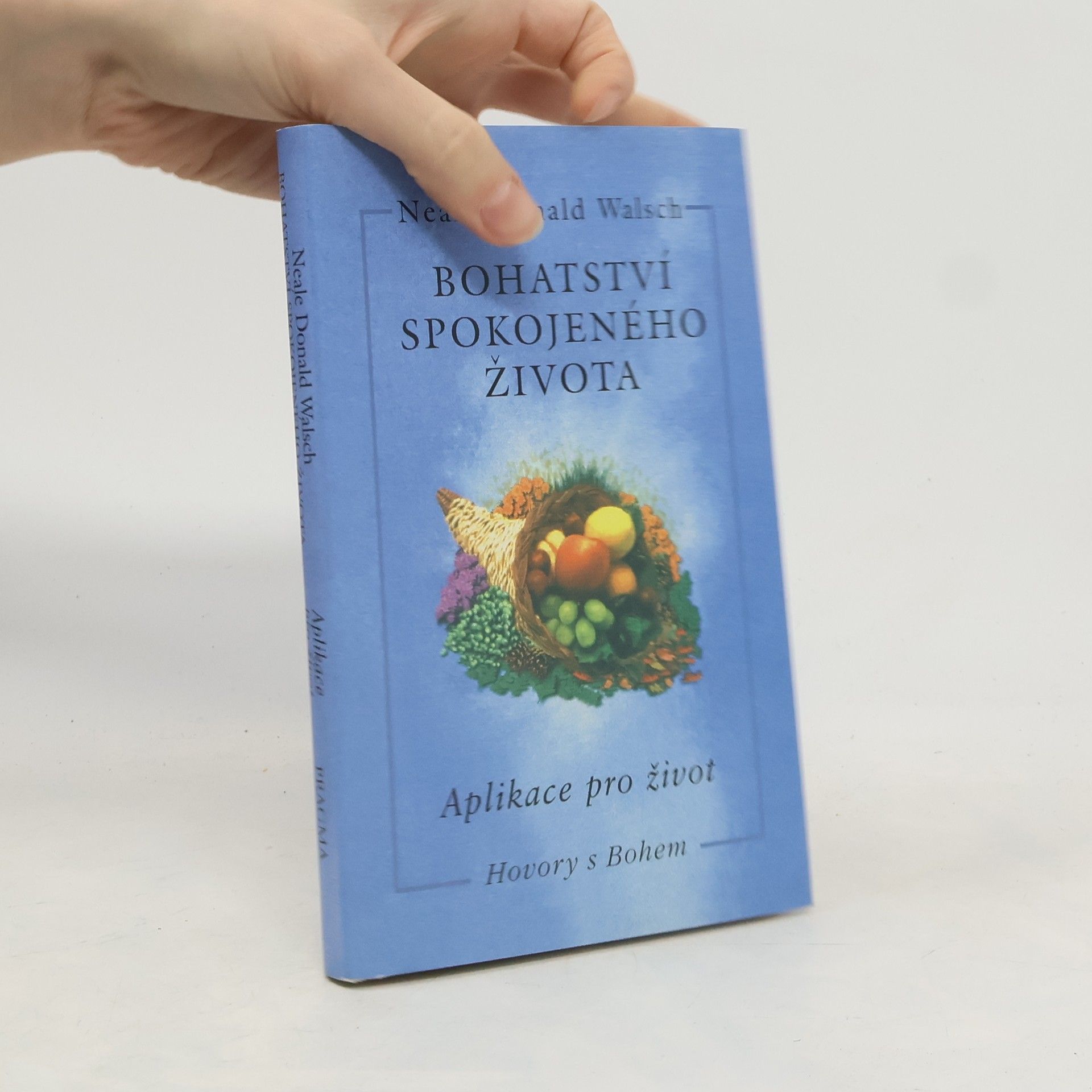 Neale Donald Walsch Bohatství spokojeného života: Aplikace pro život