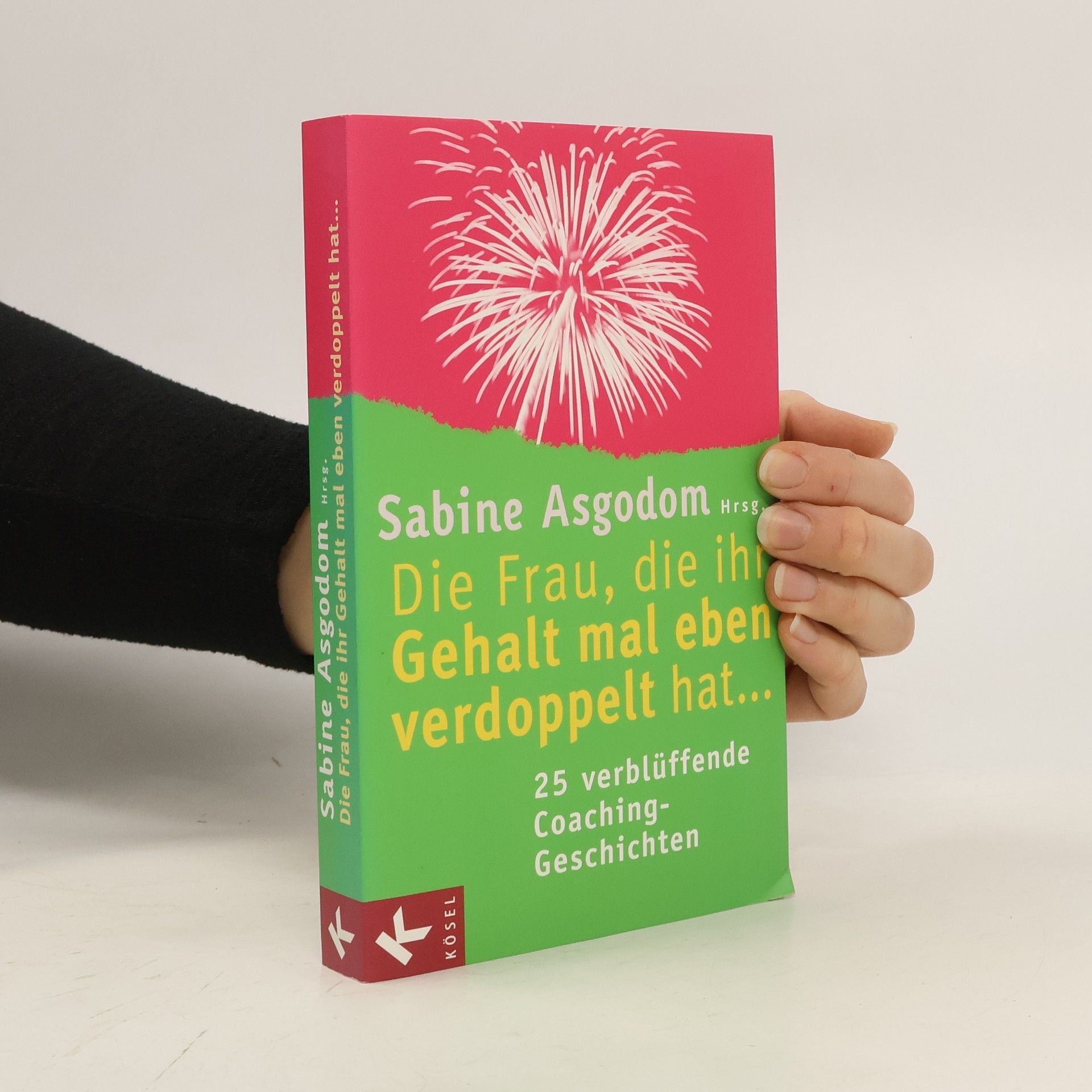 Sabine Asgodom Die Frau, die ihr Gehalt mal eben verdoppelt hat...