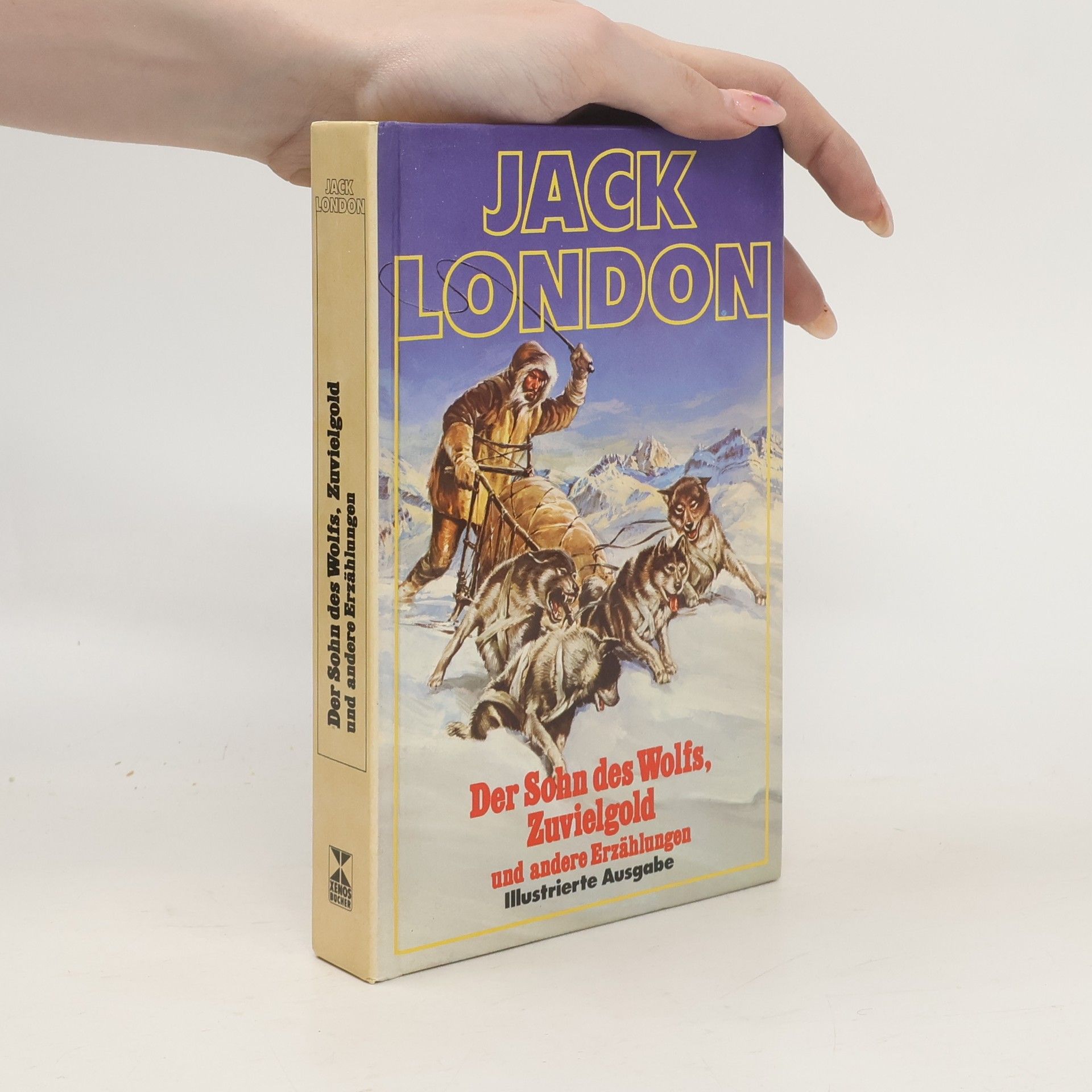 Jack London Der Sohn des Wolfs, Zuvielgold und andere Erzählungen