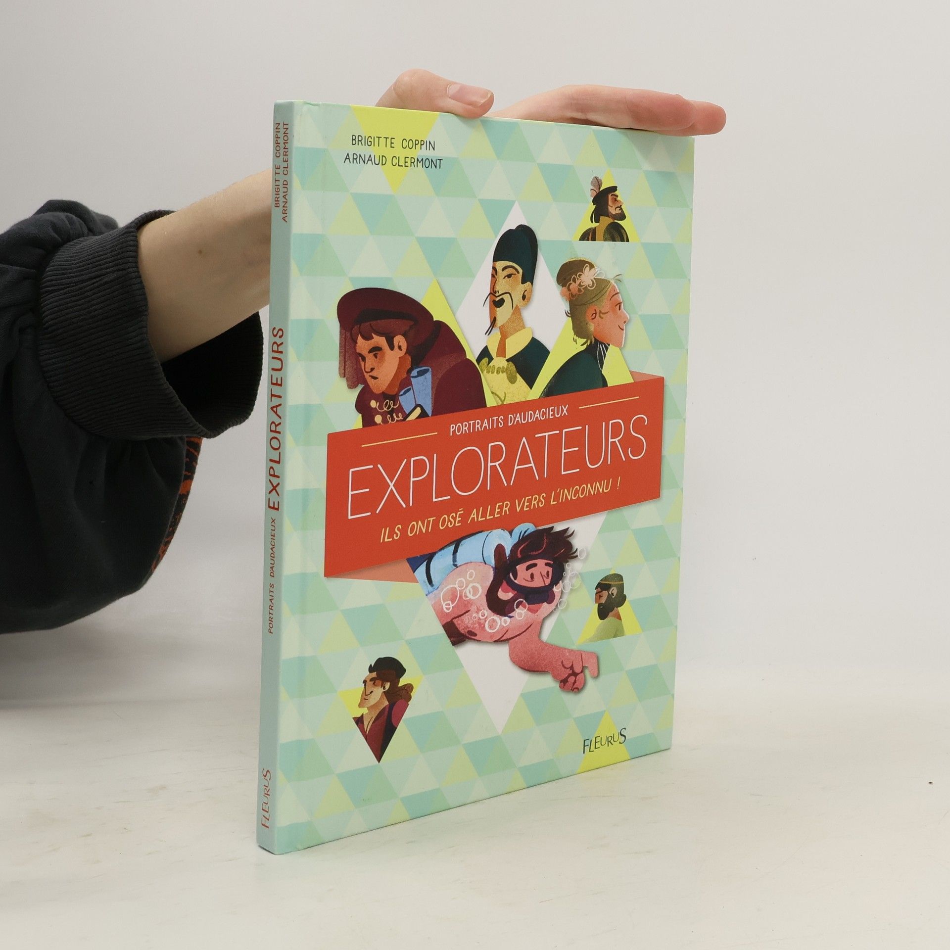 Arnaud Clermont Portraits d'audacieux explorateurs: Ils ont osé aller vers l'inconnu !