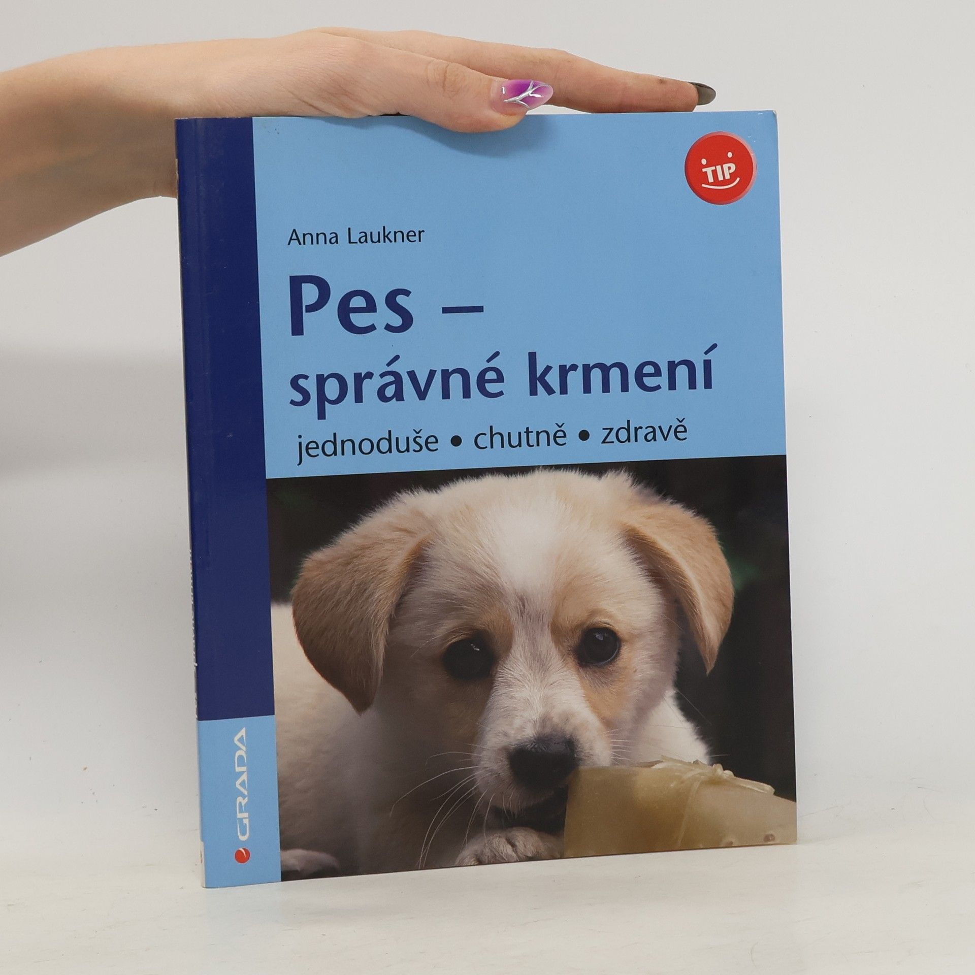 Anna Laukner Pes - správné krmení : jednoduše, chutně, zdravě