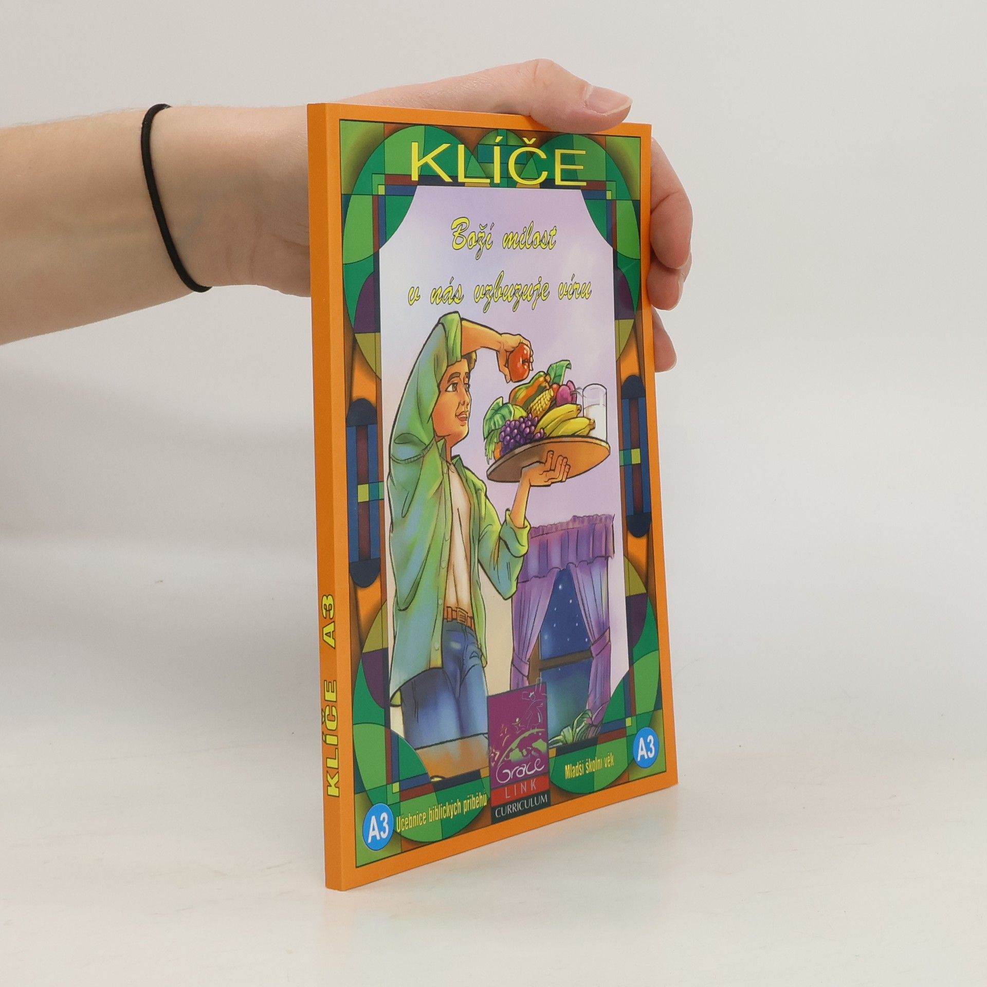 Barbora Špirochová Klíče A3. Učebnice biblických příběhů. Boží milost v nás vzbuzuje víru