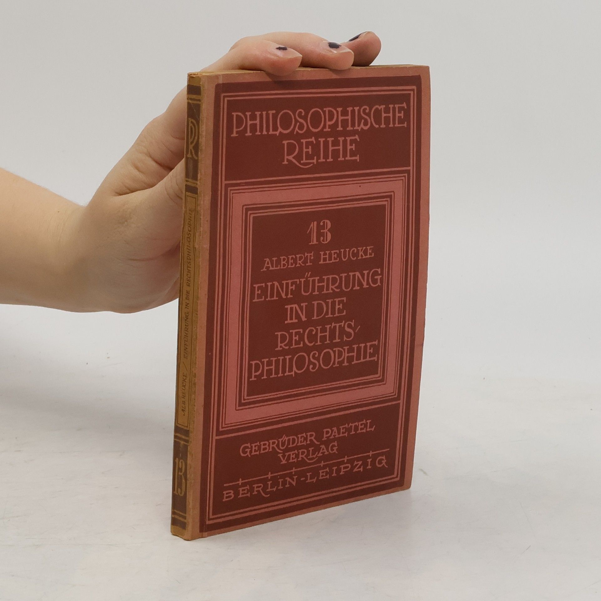 Albert Heucke Philosophische Reihe 13. Einführung und die Rechtsphilosophie