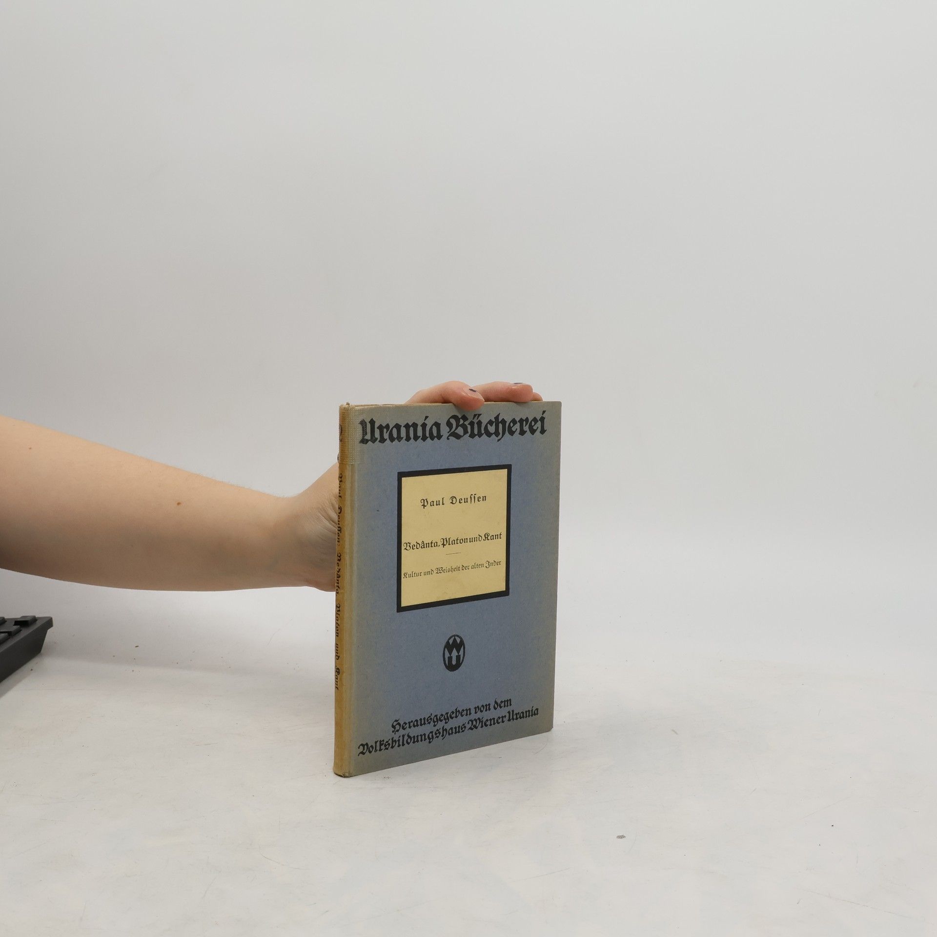 Paul Deussen Vedanta, Platon und Kant: Kultur und Weisheit der alten Inder