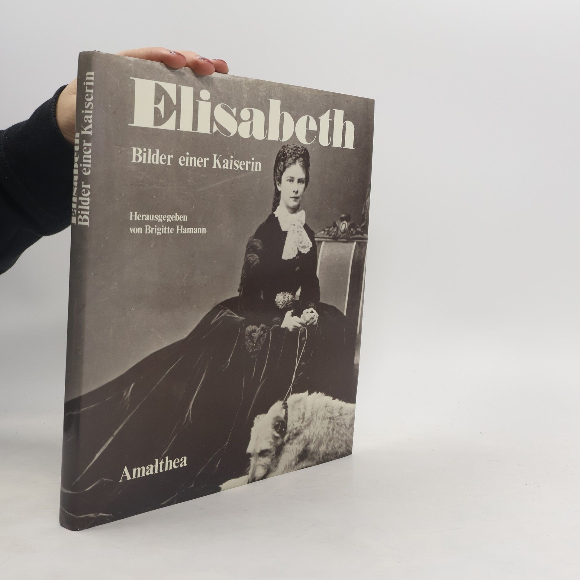 Brigitte Hamann Elisabeth : Bilder einer Kaiserin