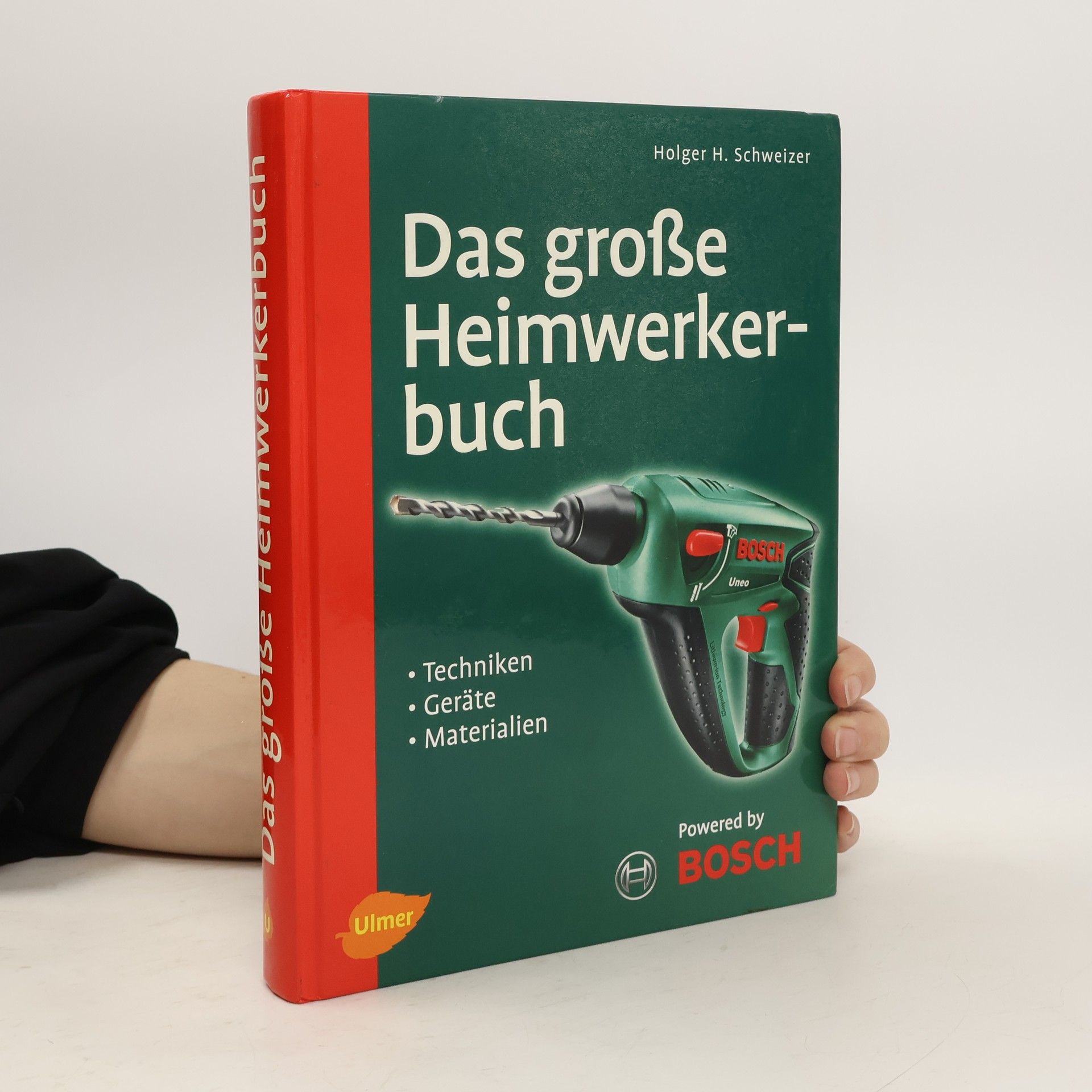 Holger H. Schweizer Das große Heimwerkerbuch. Techniken, Geräte, Materialien