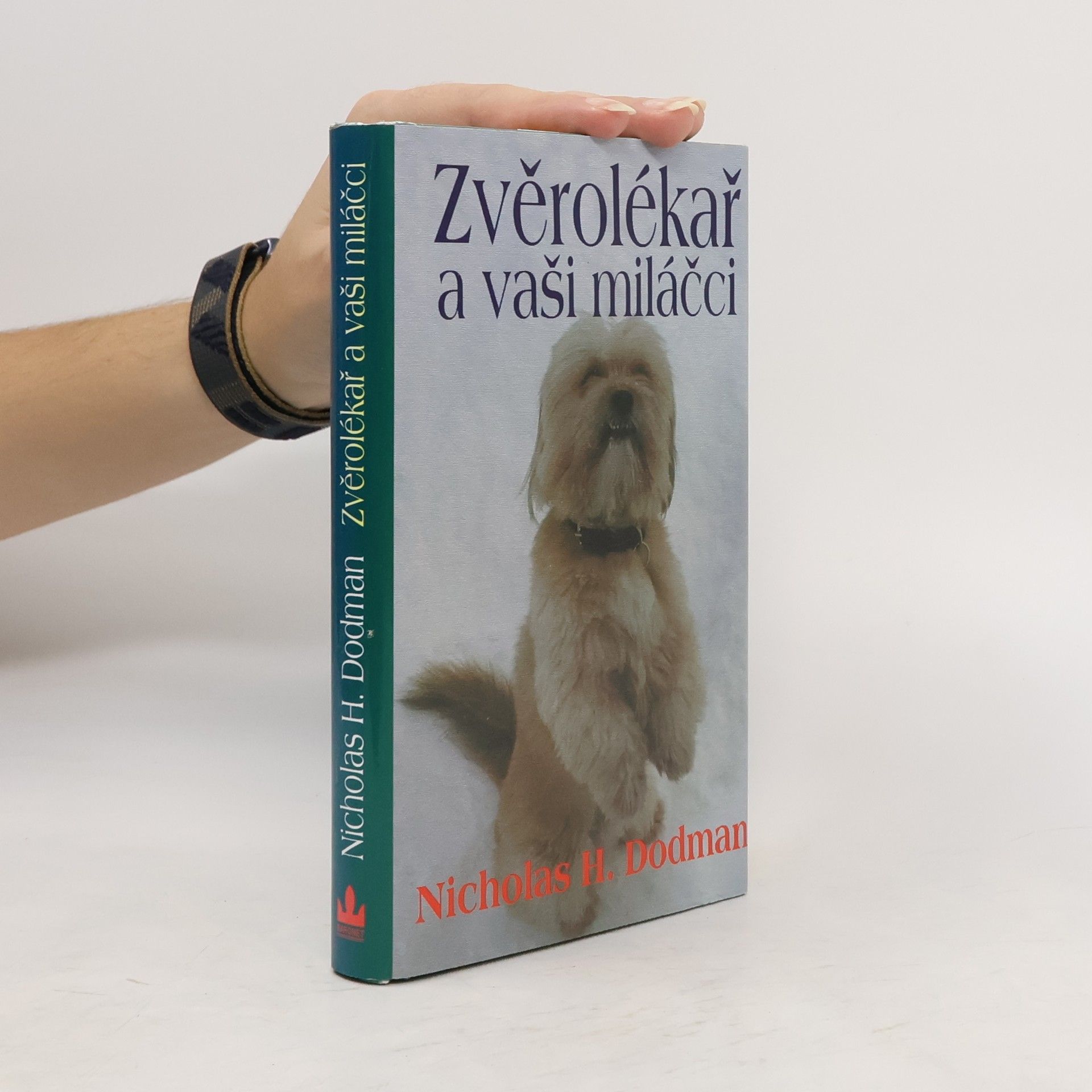 Nicholas H. Dodman Zvěrolékař a vaši miláčci. Příběhy o domácích mazlíčcích a jejich lidech