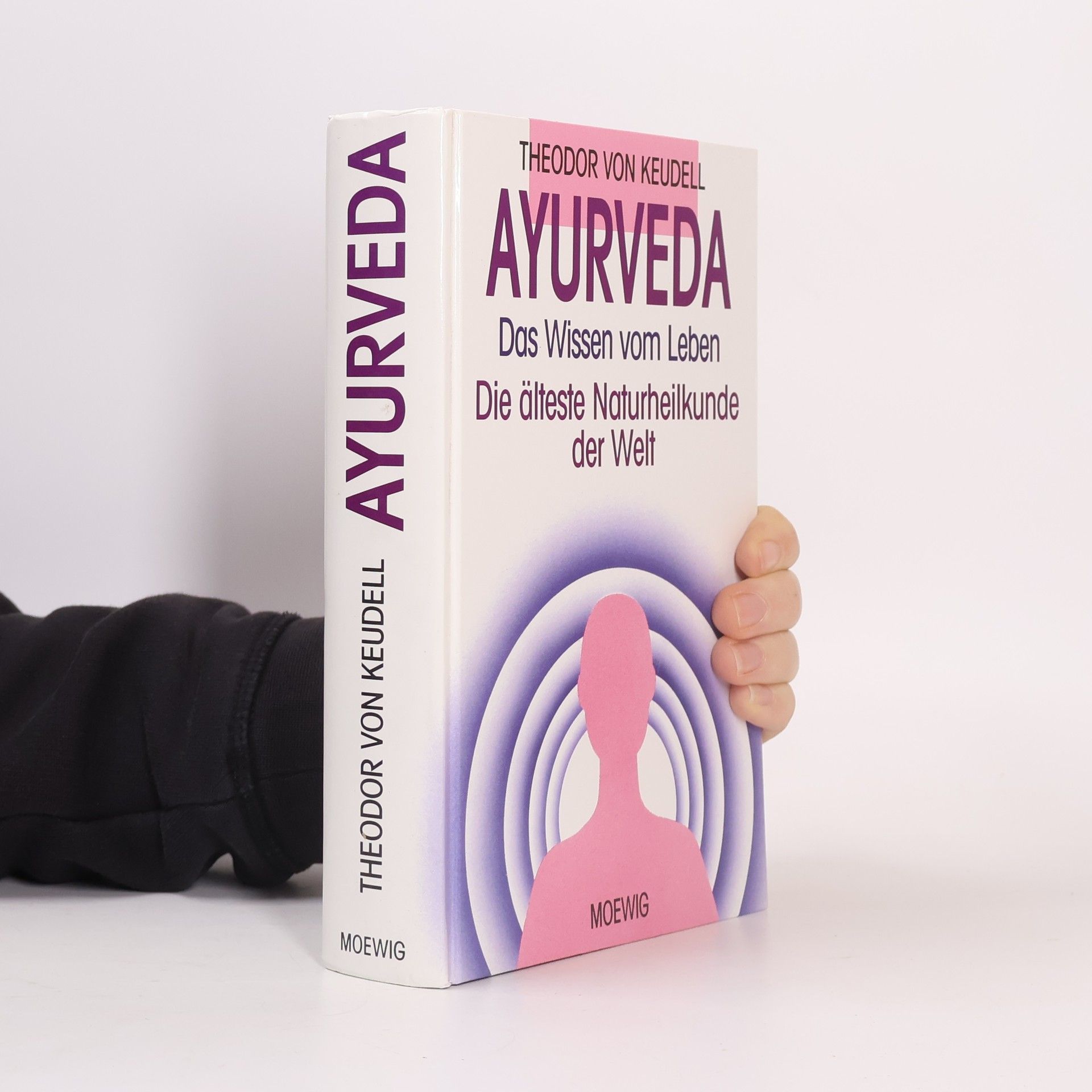 Ayurveda. Das Wissen vom Leben. Die älteste Naturheilkunde der Welt