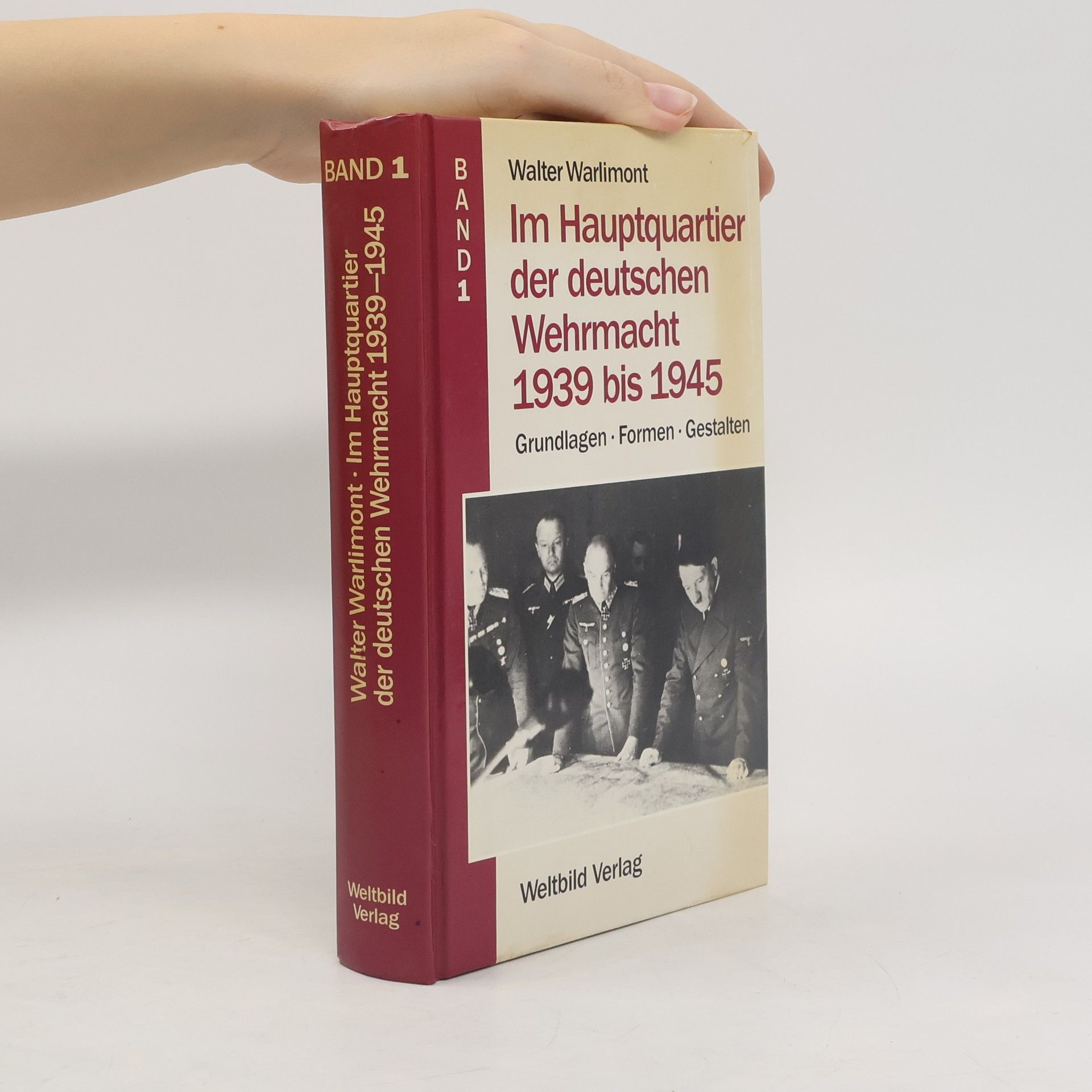 Walter Warlimont Im Hauptquartier der deutschen Wehrmacht 1939 bis 1945. Band 1