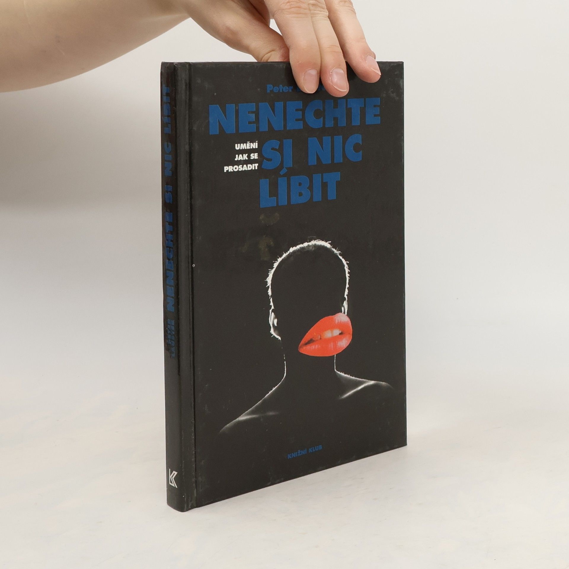 Peter Lauster Nenechte si nic líbit. Umění jak se prosadit