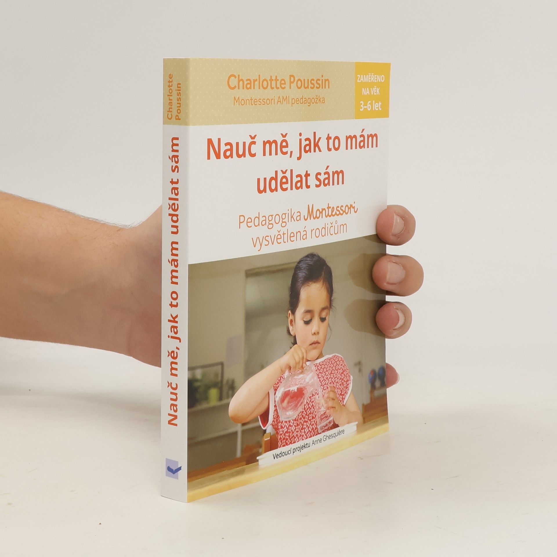 Charlotte Poussin Nauč mě, jak to mám udělat sám : pedagogika Montessori vysvětlená rodičům