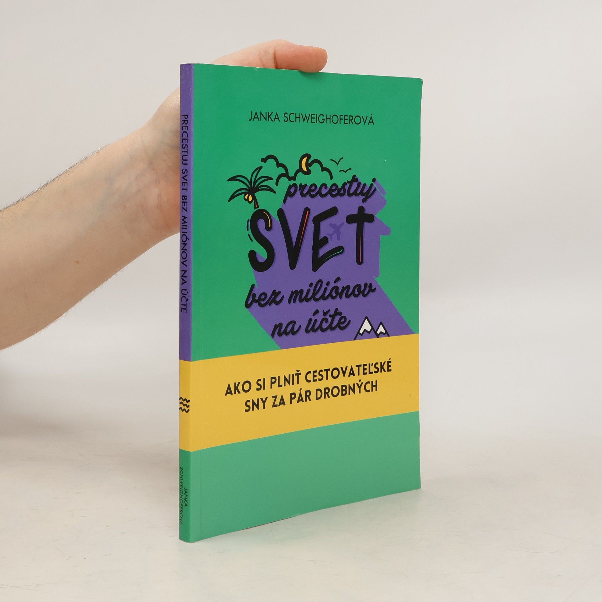 Janka Schweighoferová Precestuj svet bez miliónov na účte