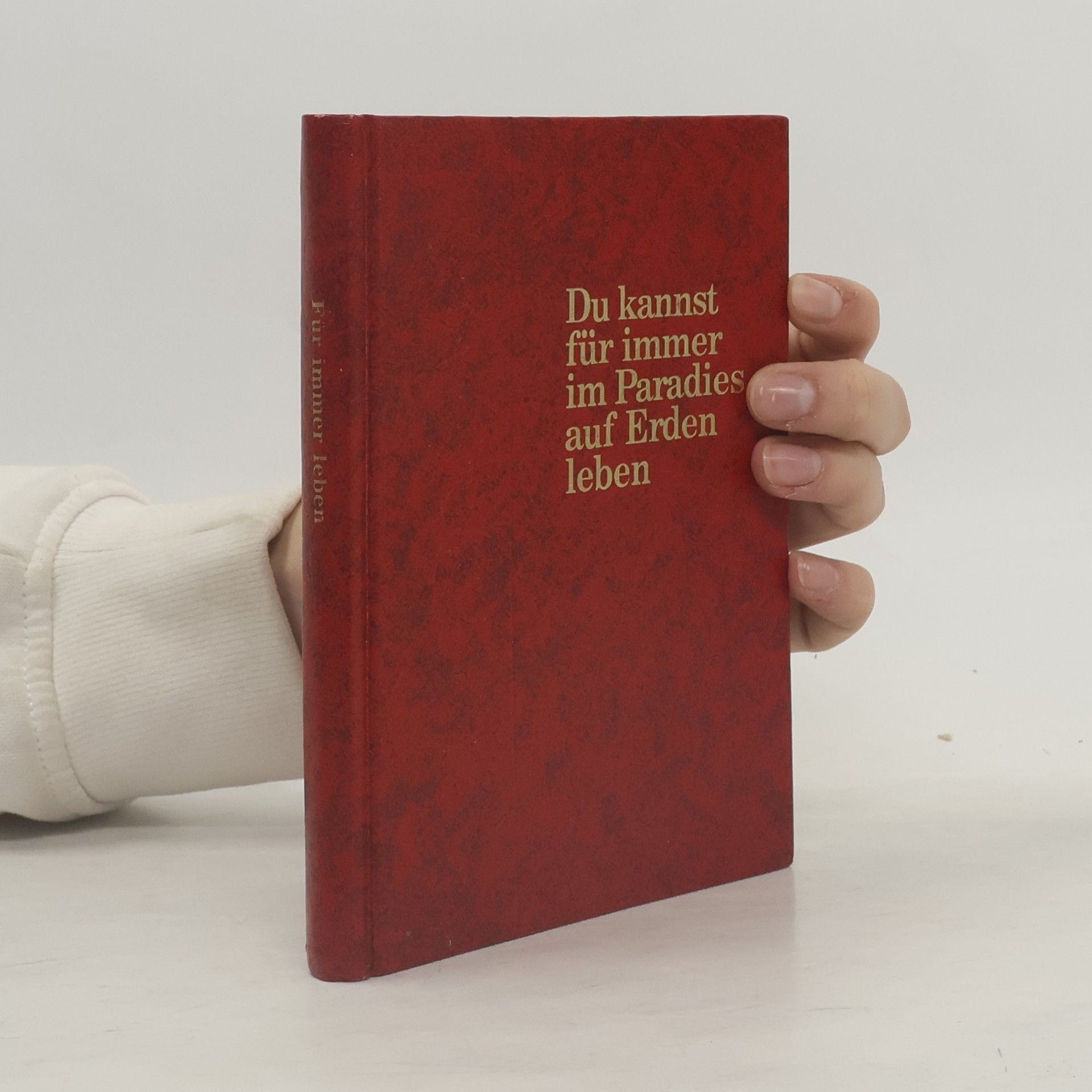 Autorenkollektiv Du kannst für immer im Paradies auf Erden leben