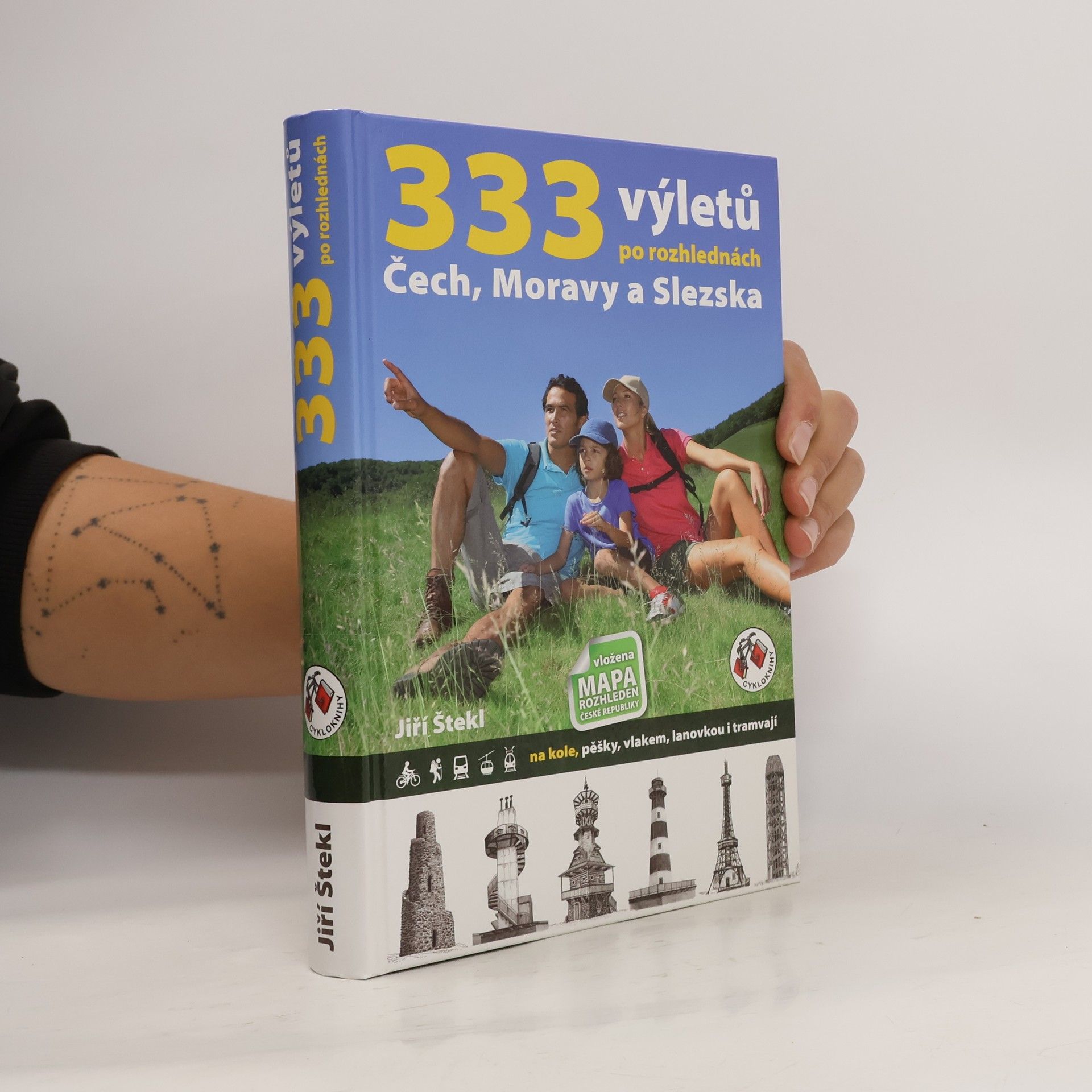 Jiří Štekl 333 výletů po rozhlednách Čech, Moravy a Slezska. Na kole, pěšky, vlakem, lanovkou i tramvají